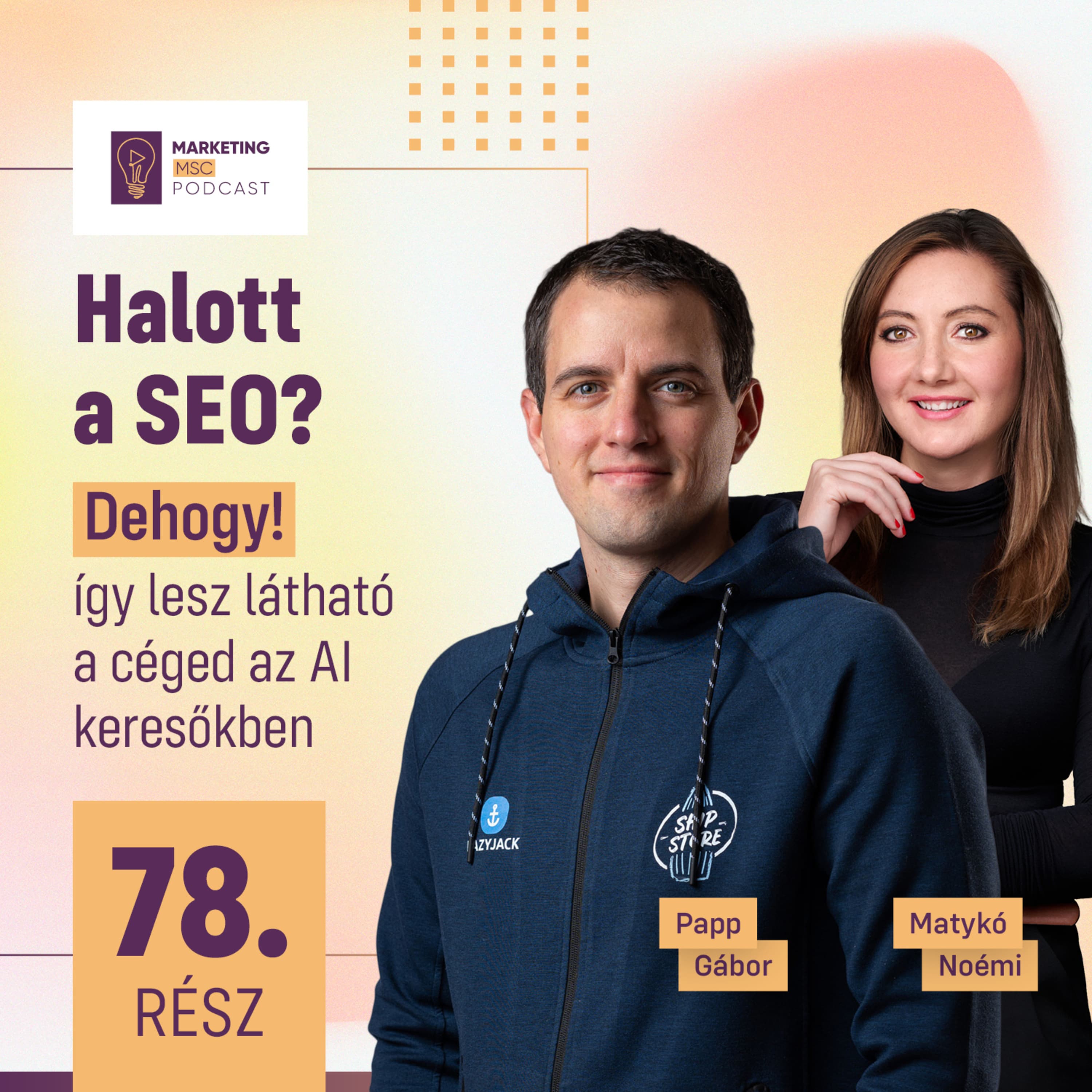 #78 Halott a SEO? Dehogy: így lesz látható a céged az AI keresőkben - vendégünk Papp Gábor