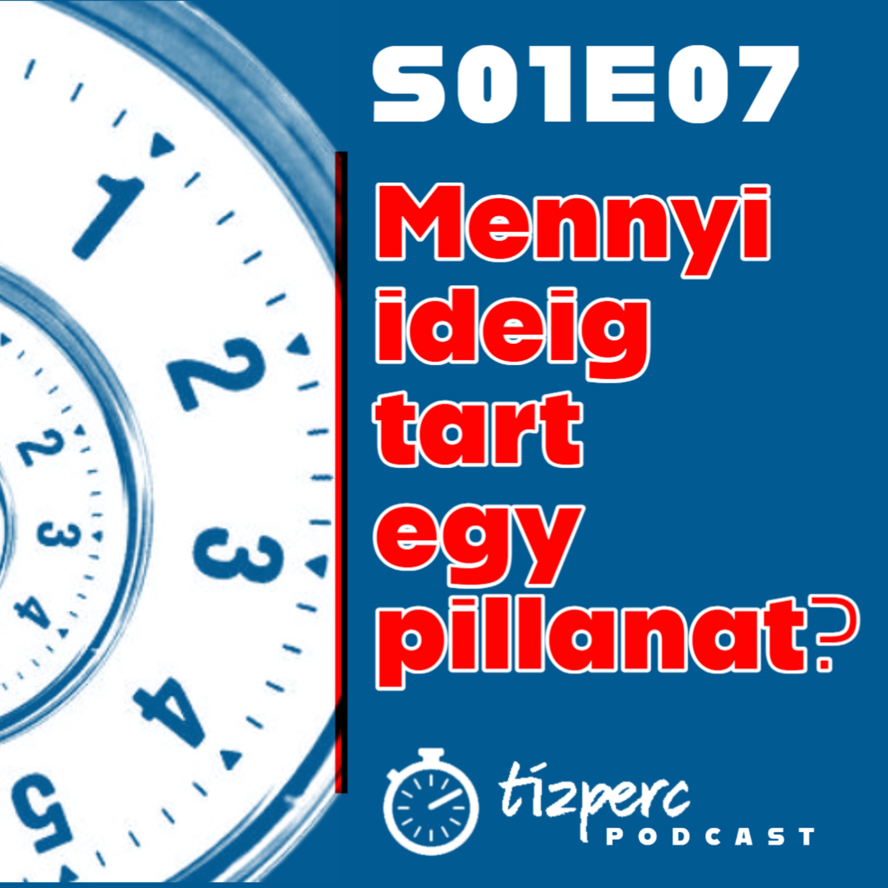 Mennyi ideig tart egy pillanat - Tízperc Podcast