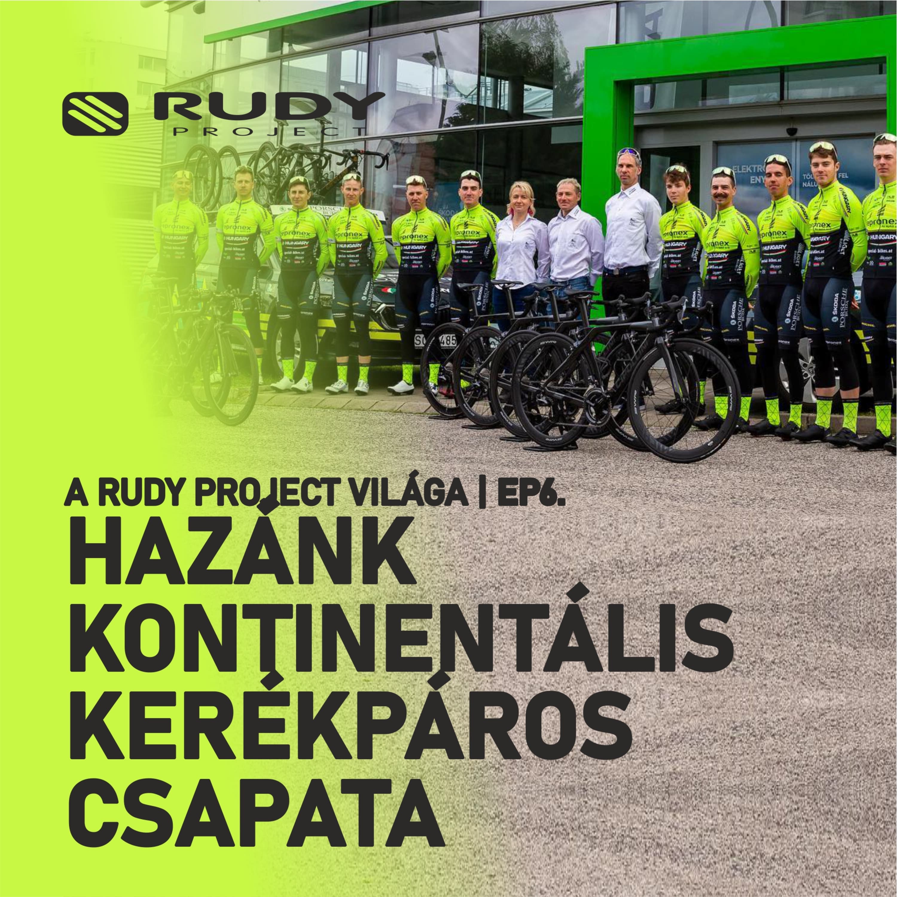 ep6 - HAZÁNK EGYETLEN KONTINENTÁLIS KERÉKPÁROS CSAPATA