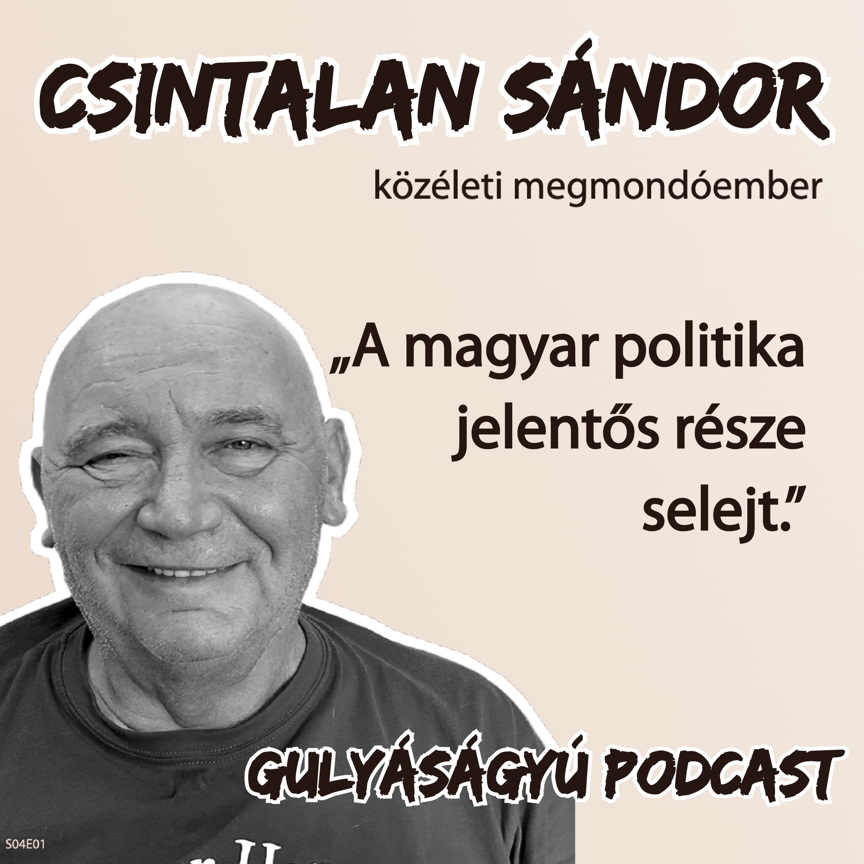 Csintalan: A magyar politika jelentős része selejt – Gulyáságyú podcast S04E01