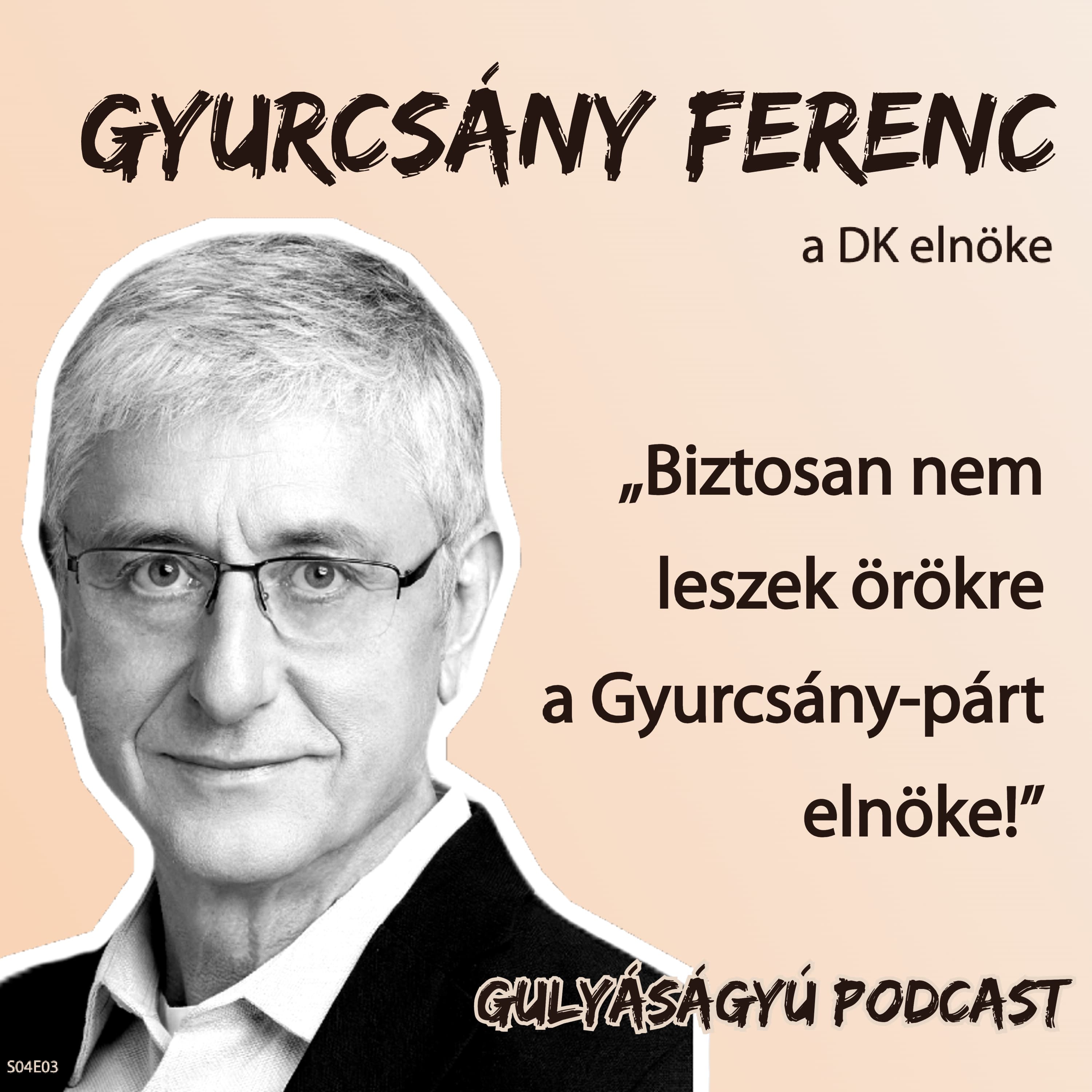 Gyurcsány Ferenc: „Biztosan nem leszek örökre a Gyurcsány-párt elnöke!” – Gulyáságyú podcast S04E03