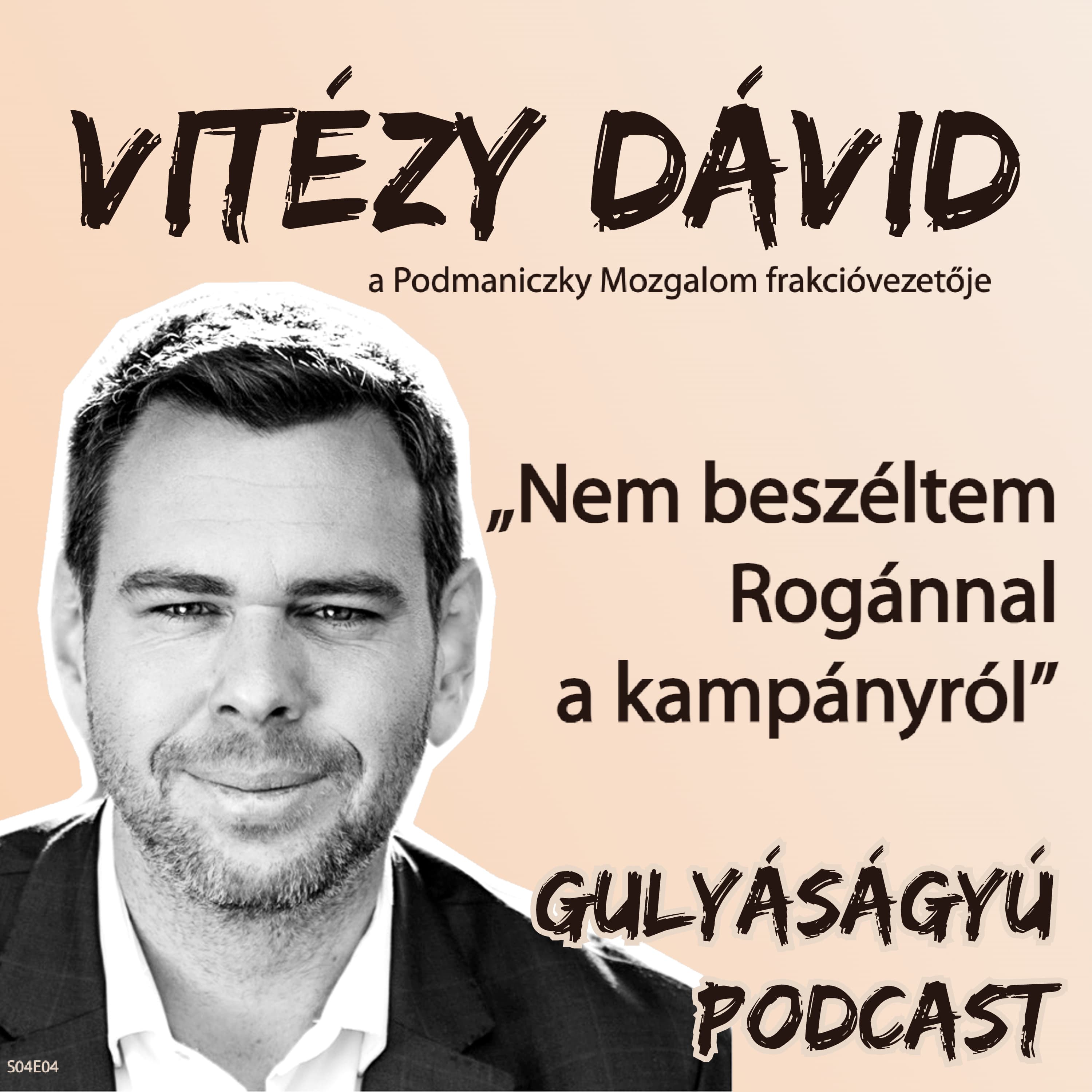 Vitézy Dávid: „Nem beszéltem Rogánnal a kampányról” – Gulyáságyú podcast S04E04