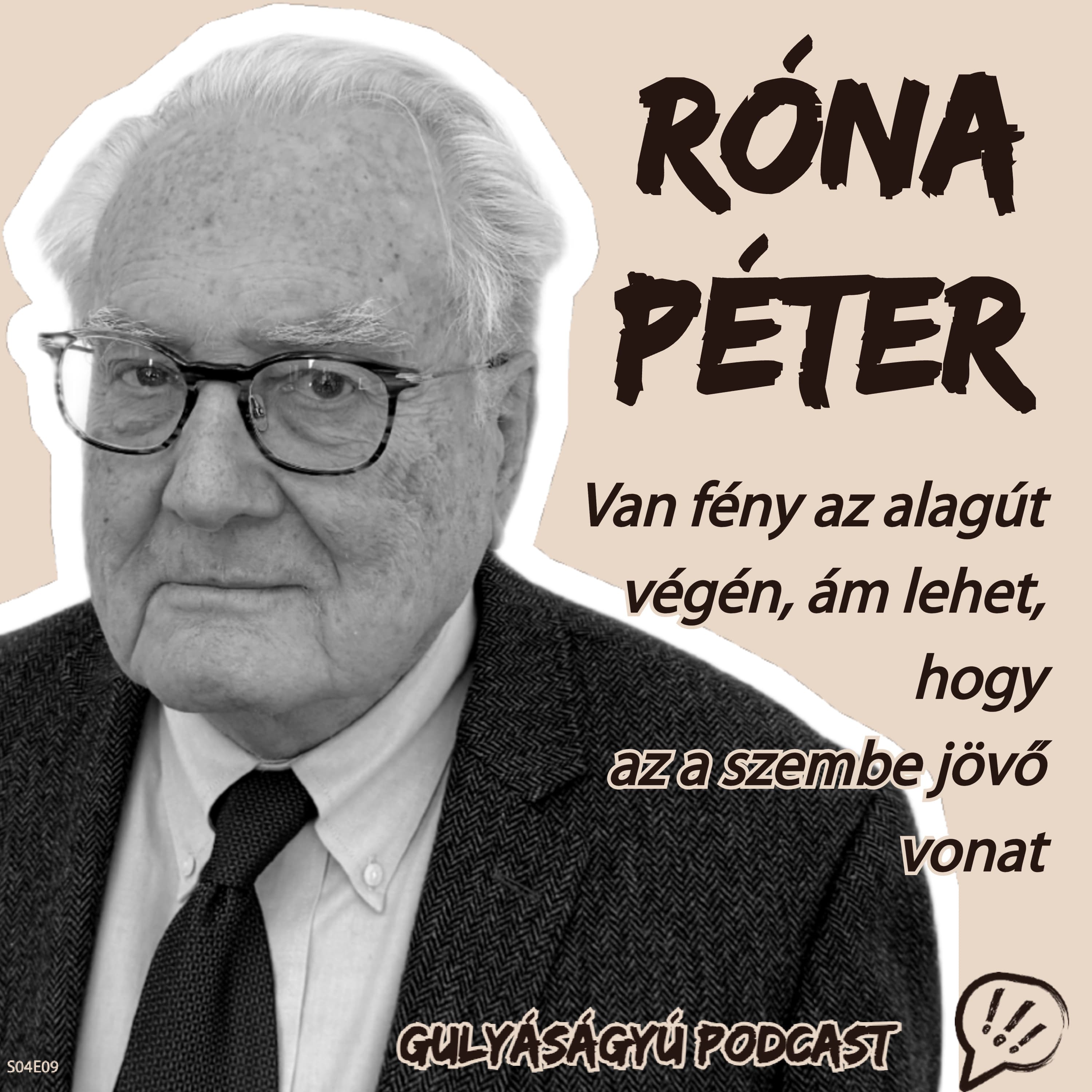Róna Péter: Van fény az alagút végén, ám lehet, hogy az a szembe jövő vonat – Gulyáságyú podcast S04E09