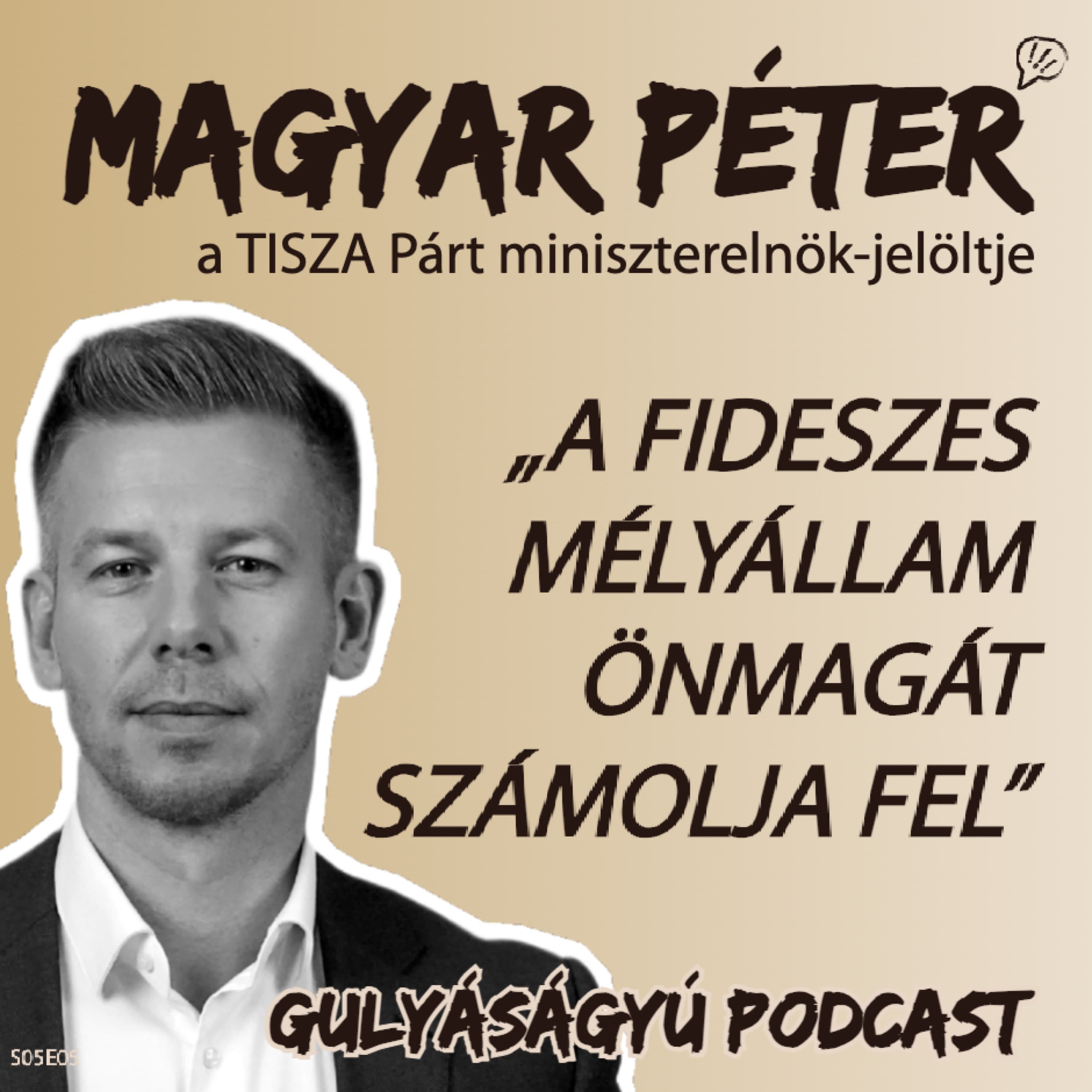 Magyar Péter: „Az öngóllövészet hatvanpusztai sport lett” – Gulyáságyú podcast S05E05