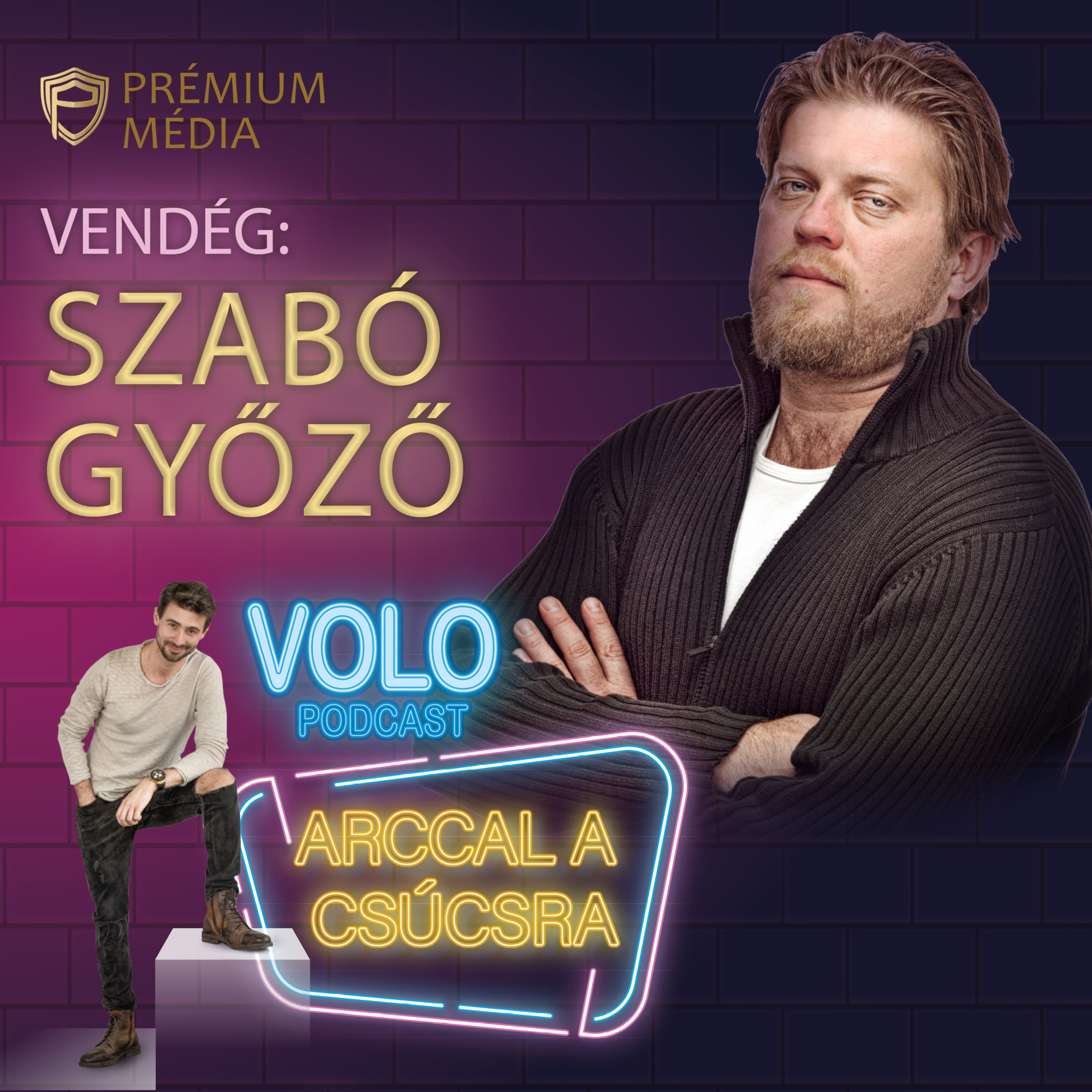 ARCCAL A CSÚCSRA - VOLO Podcast, Vendég: SZABÓ GYŐZŐ