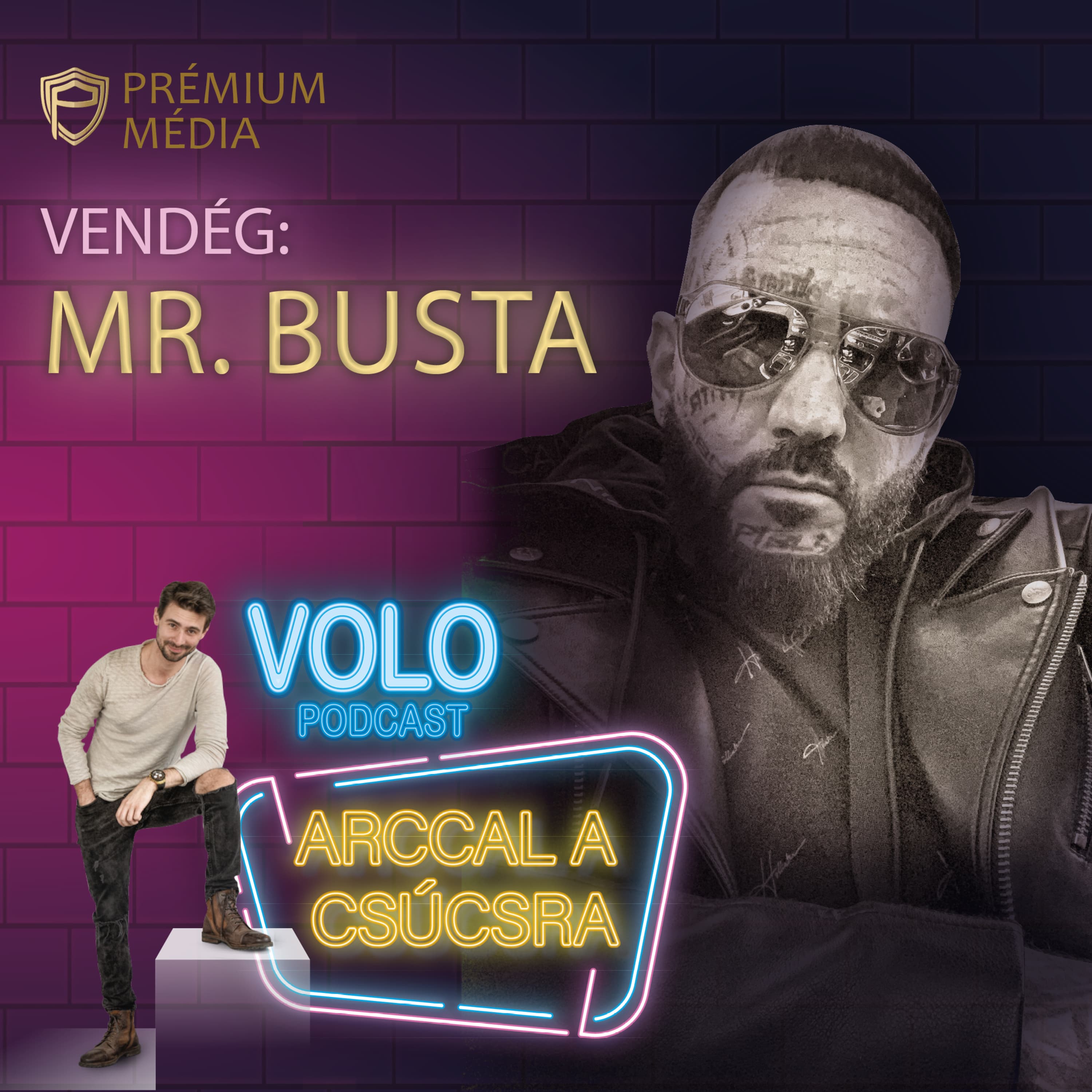 ARCCAL A CSÚCSRA - VOLO Podcast, Vendég: Mr. Busta