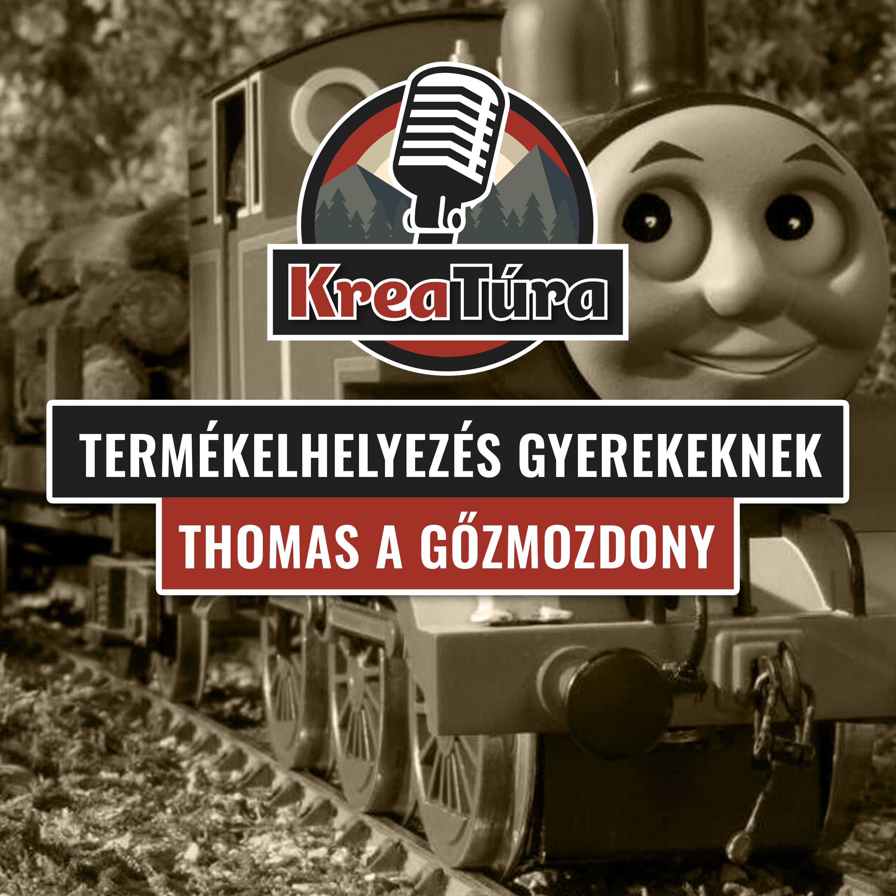 Thomas a gőzmozdony. Termékelhelyezés gyerekeknek? Kreatúra Podcast