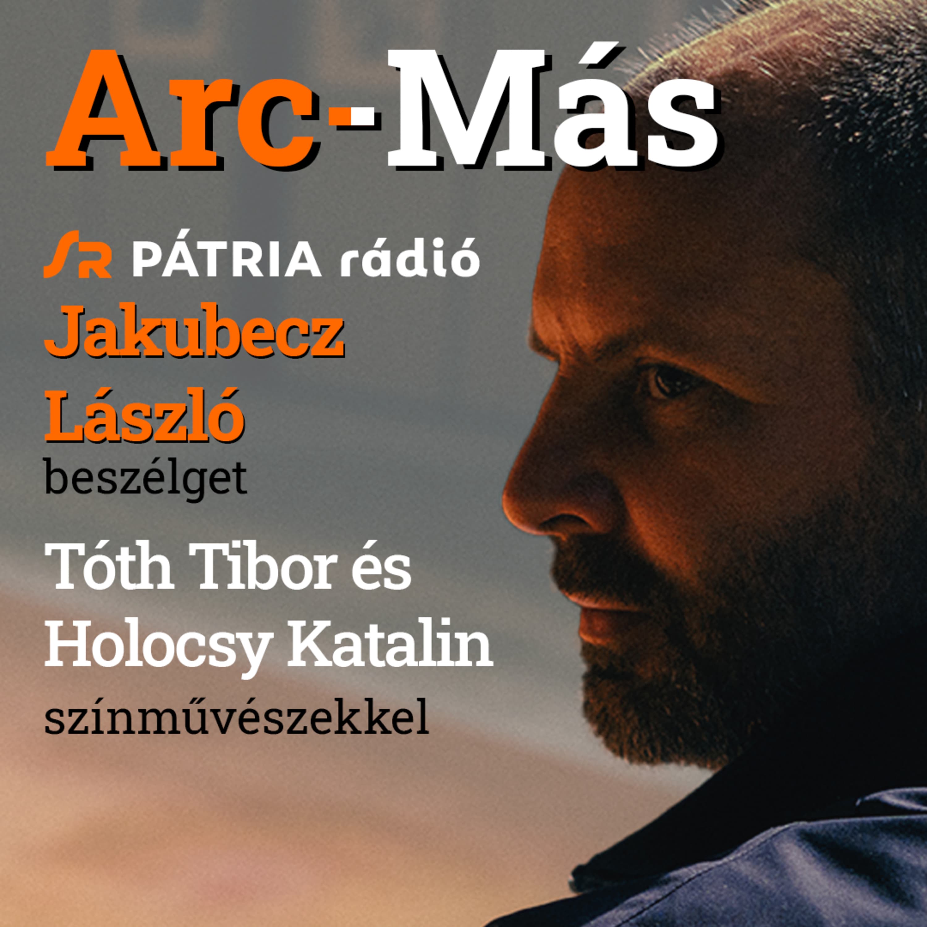Arc-Más #09 | Tóth Tibor és Holocsy Katalin