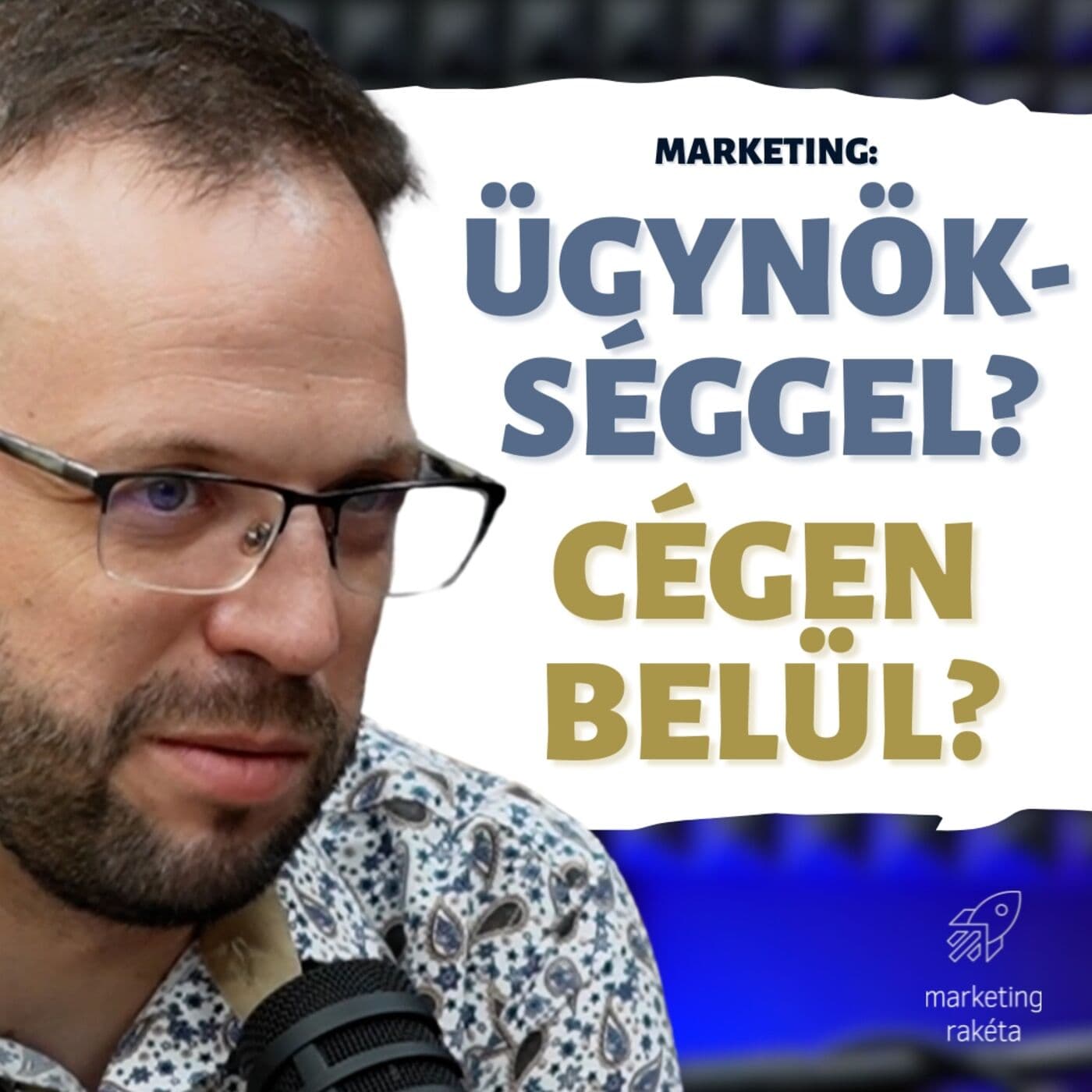 Belső erőforrás vagy ügynökség: Melyik a hatékonyabb választás? - Marketing Rakéta | S01E11