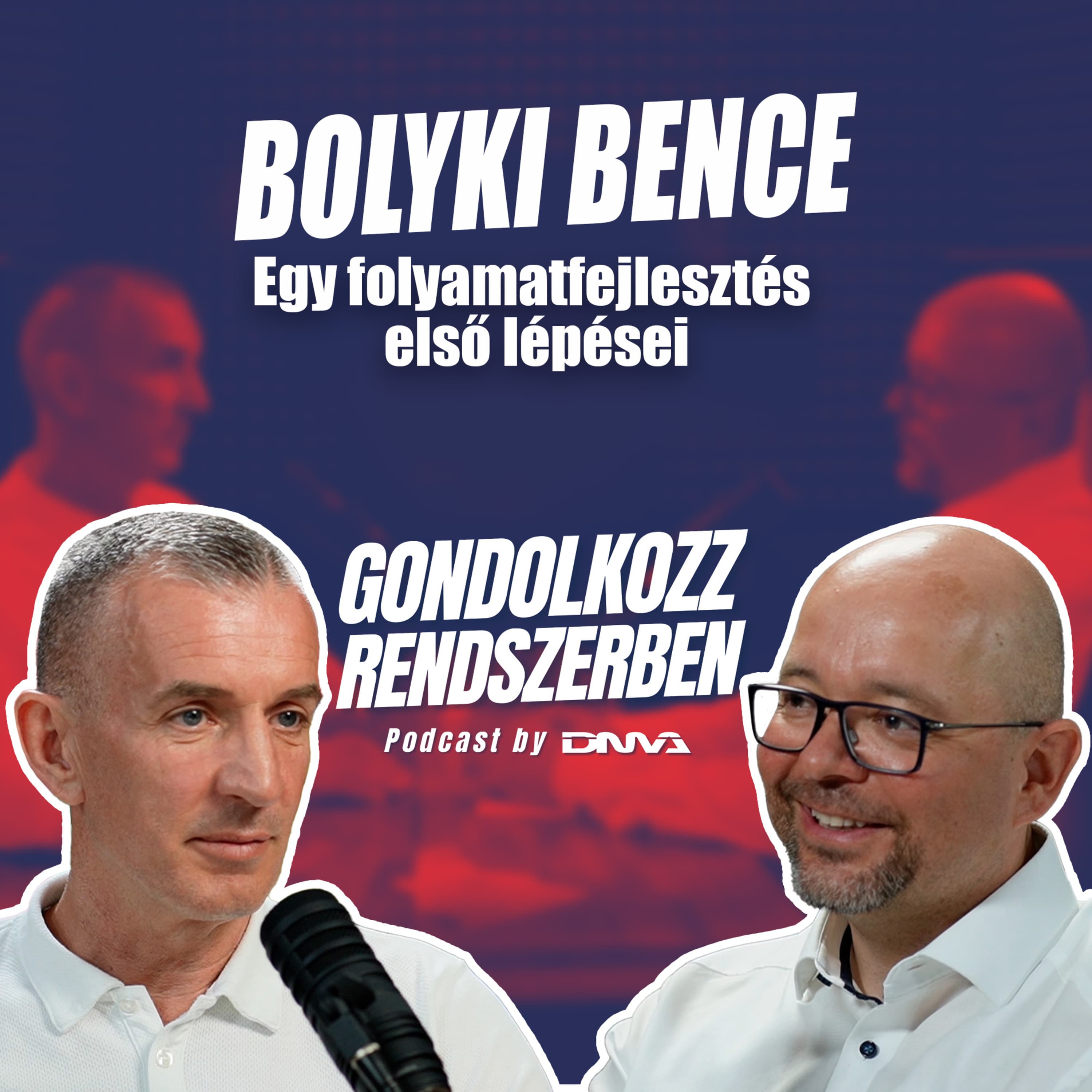 BOLYKI BENCE: Egy folyamatfejlesztés első lépései | GONDOLKOZZ RENDSZERBEN Podcast