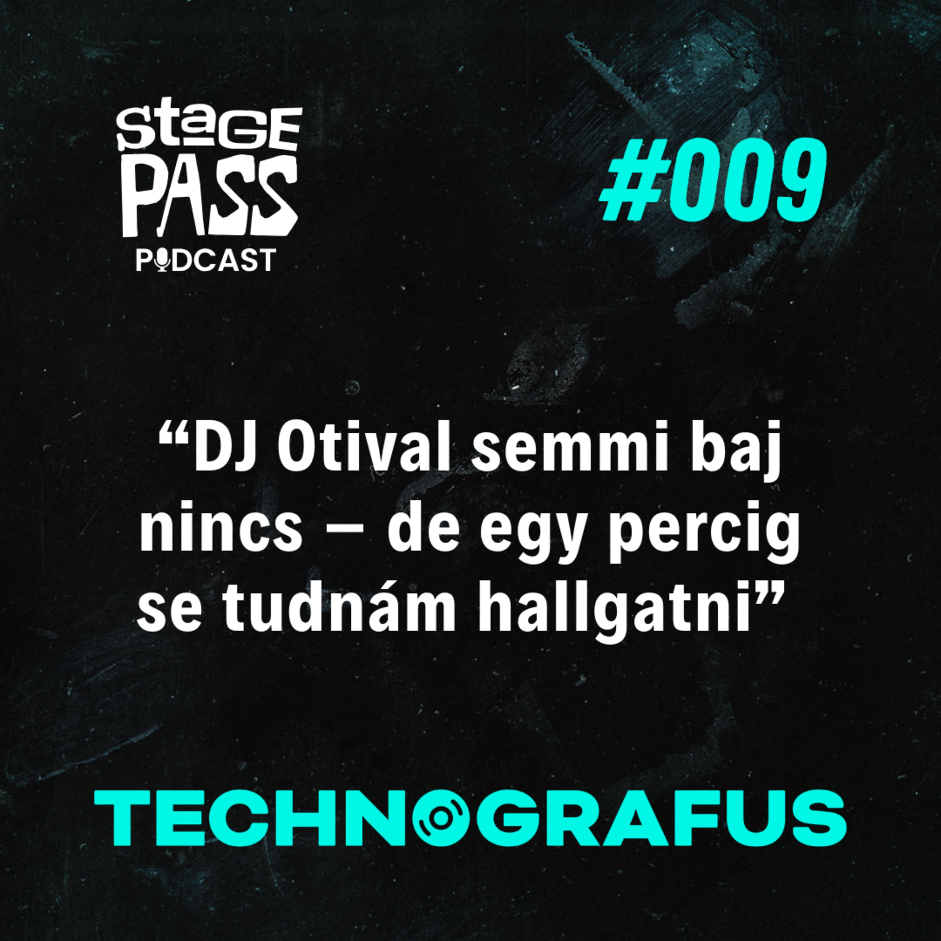 "DJ Otival semmi baj nincs – de egy percig se tudnám hallgatni” #tgfs009 #spp228