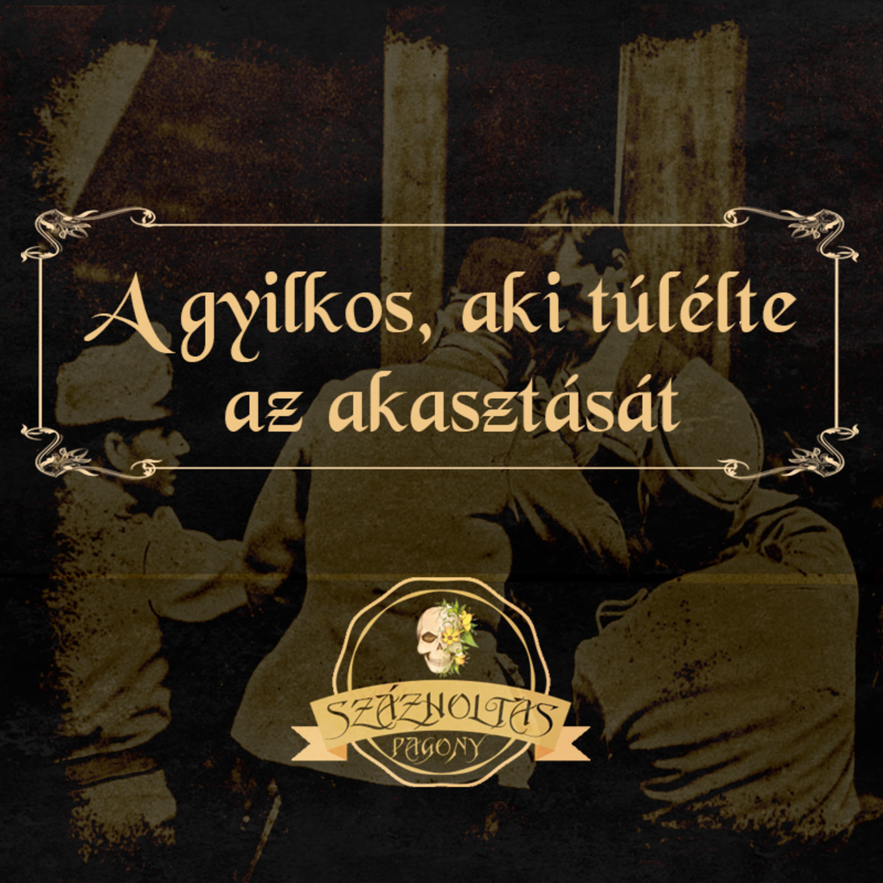 A gyilkos, aki túlélte az akasztását