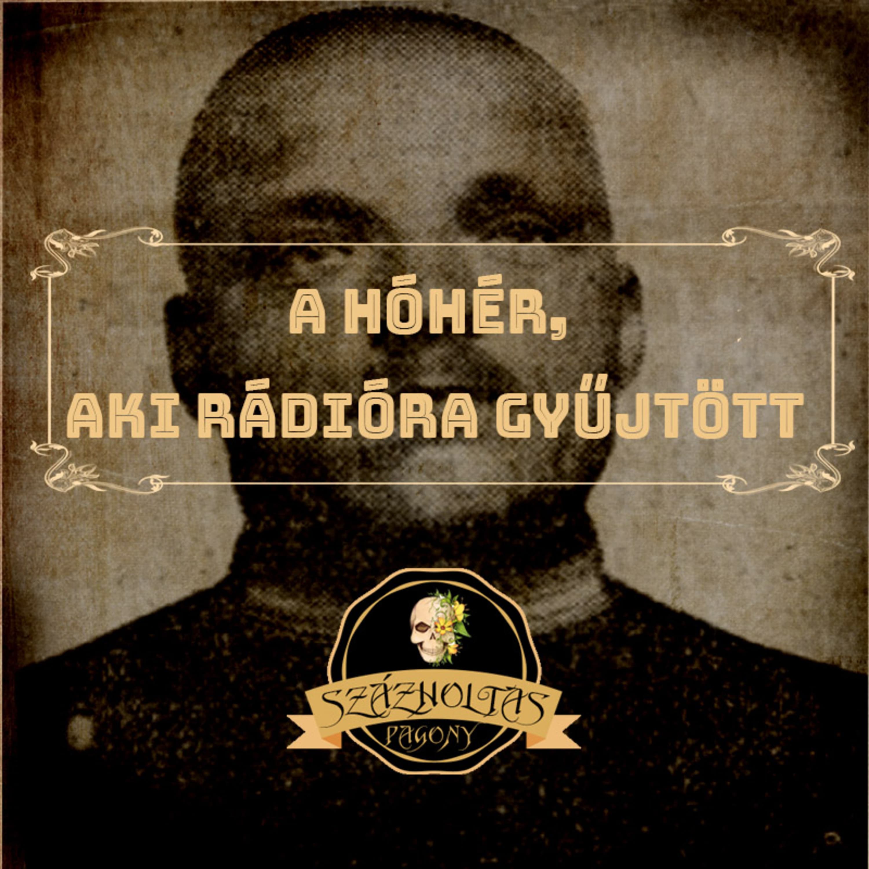 A hóhér, aki rádióra gyűjtött