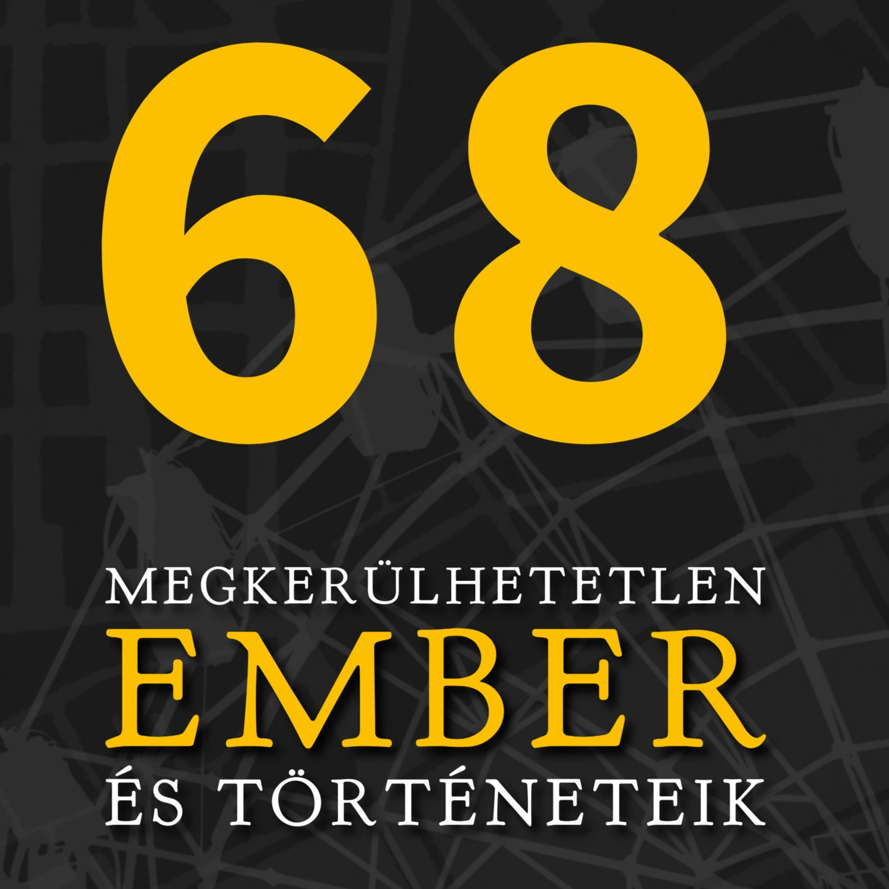 68 megkerülhetetlen ember és történeteik