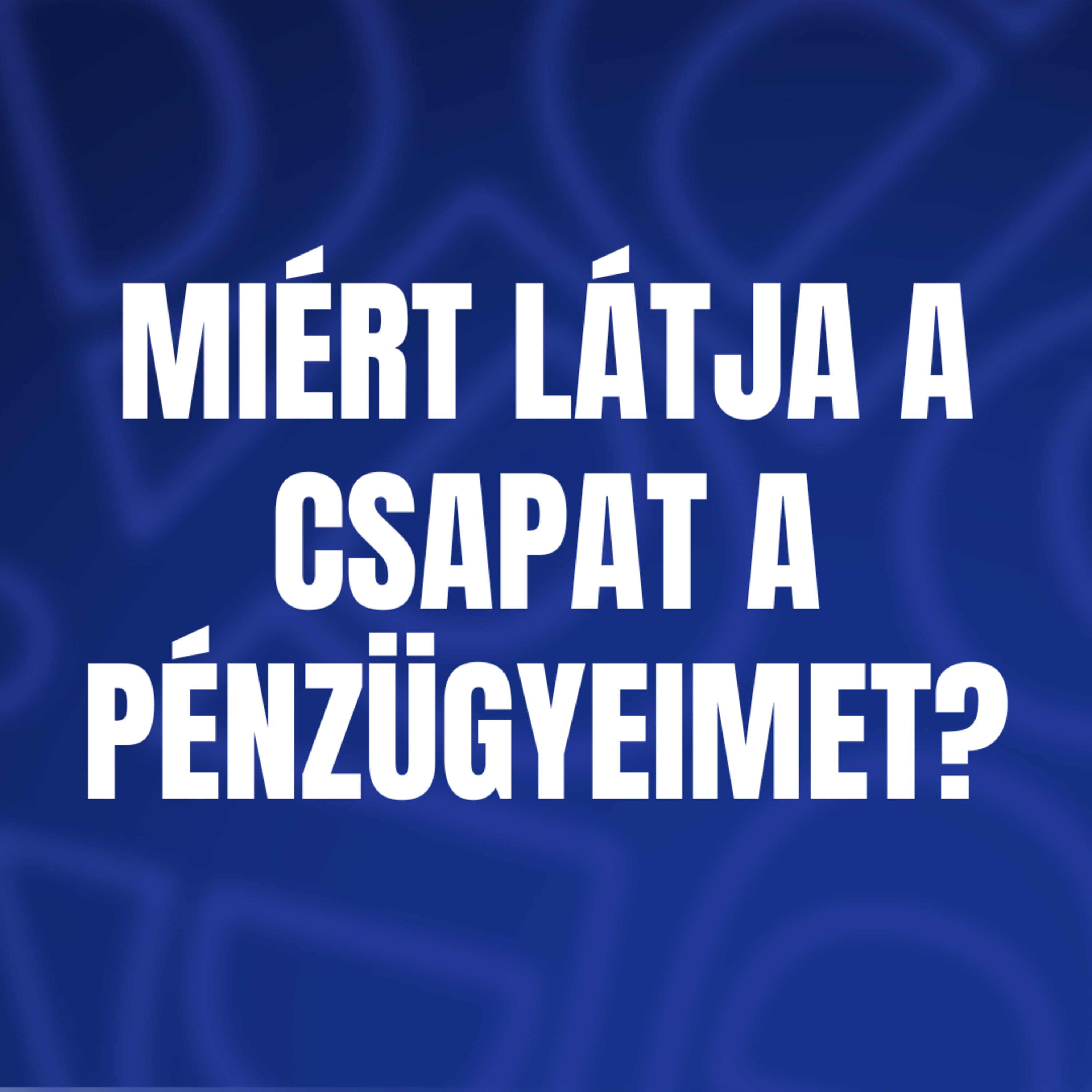 Miért látja a csapat a pénzügyeimet?