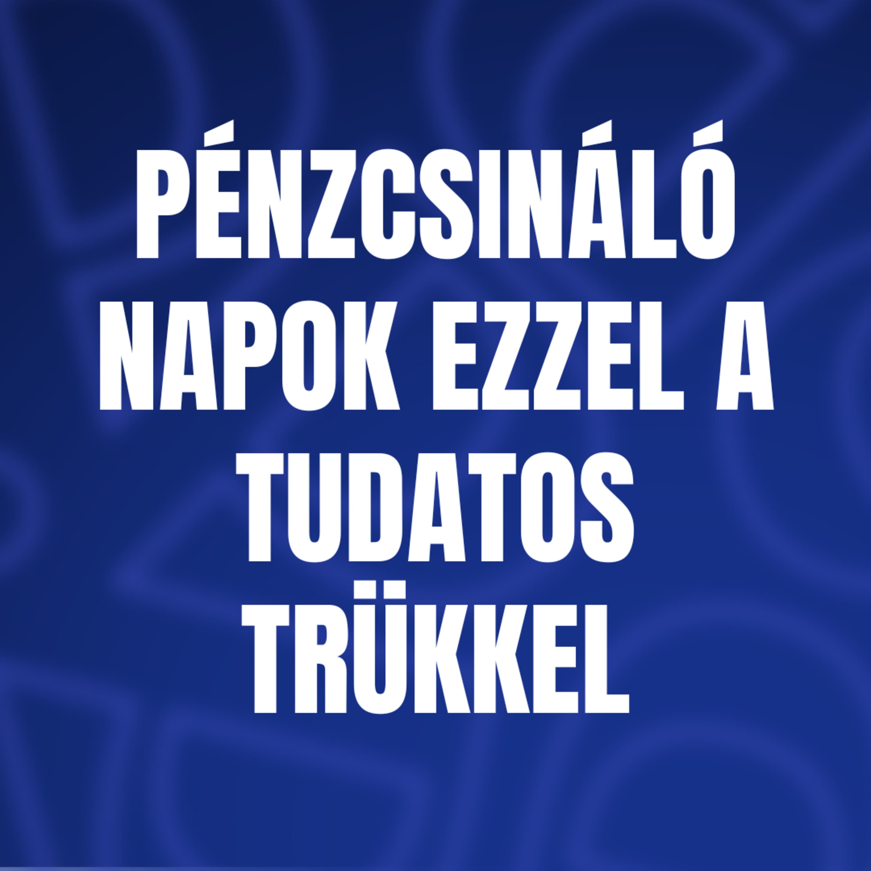 Pénzcsináló napok ezzel a tudatos trükkel