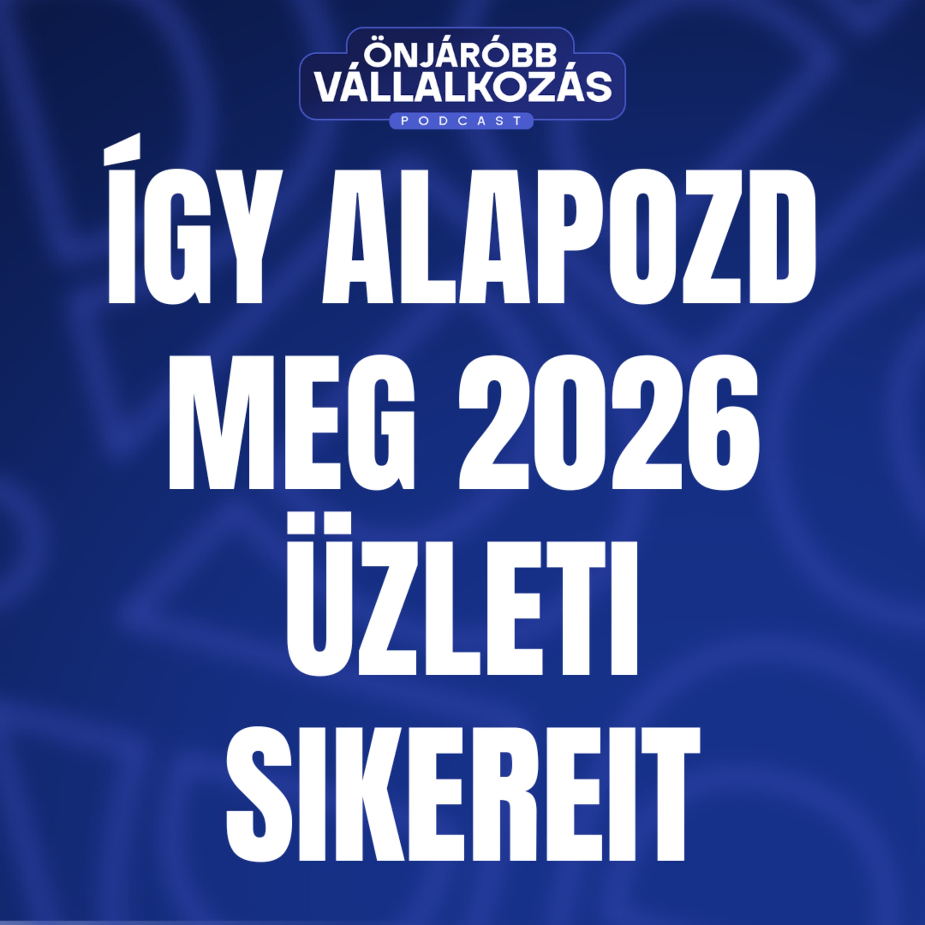 Így alapozd meg 2026 üzleti sikereit