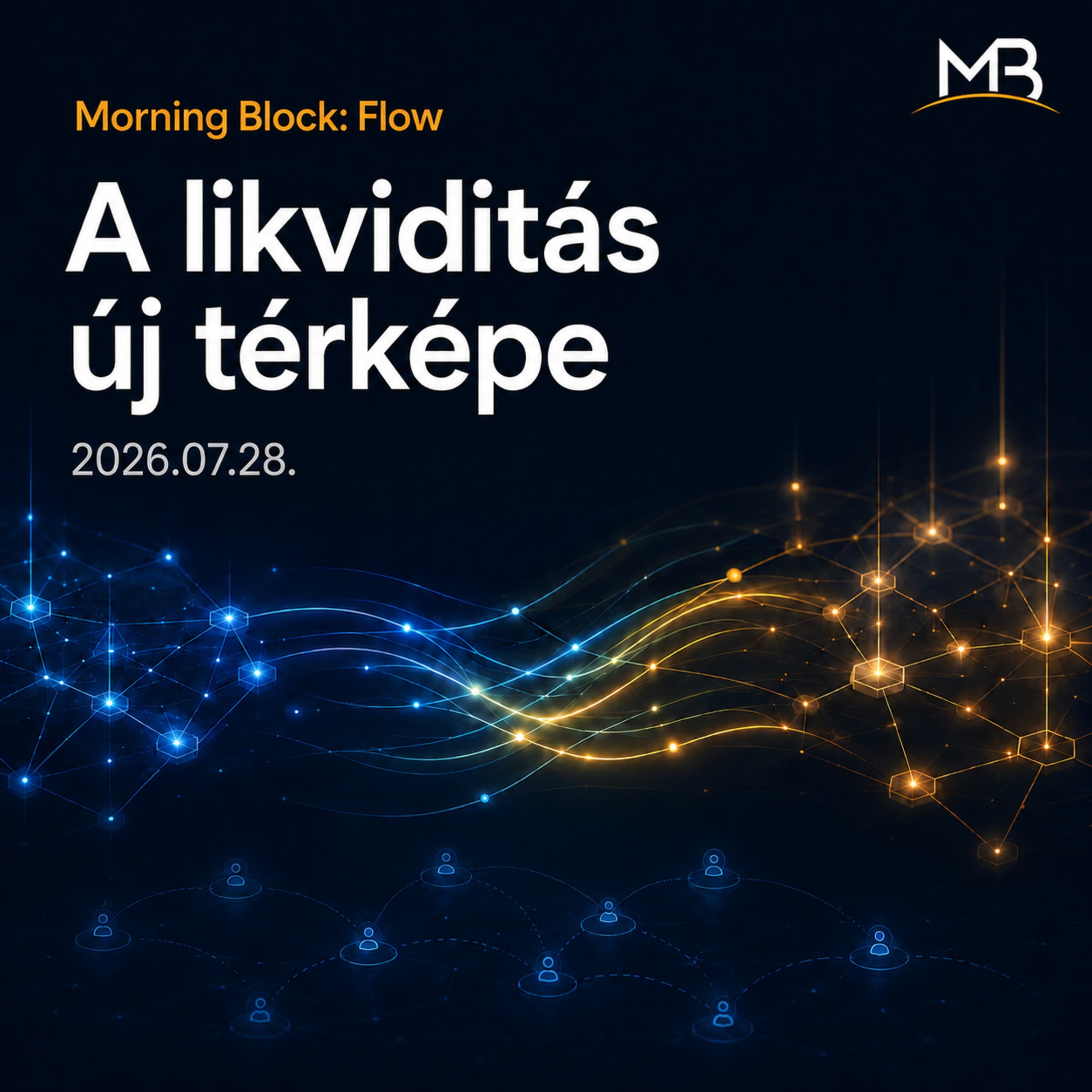 Morning Block: Flow — A likviditás új térképe. 2026.07.28.