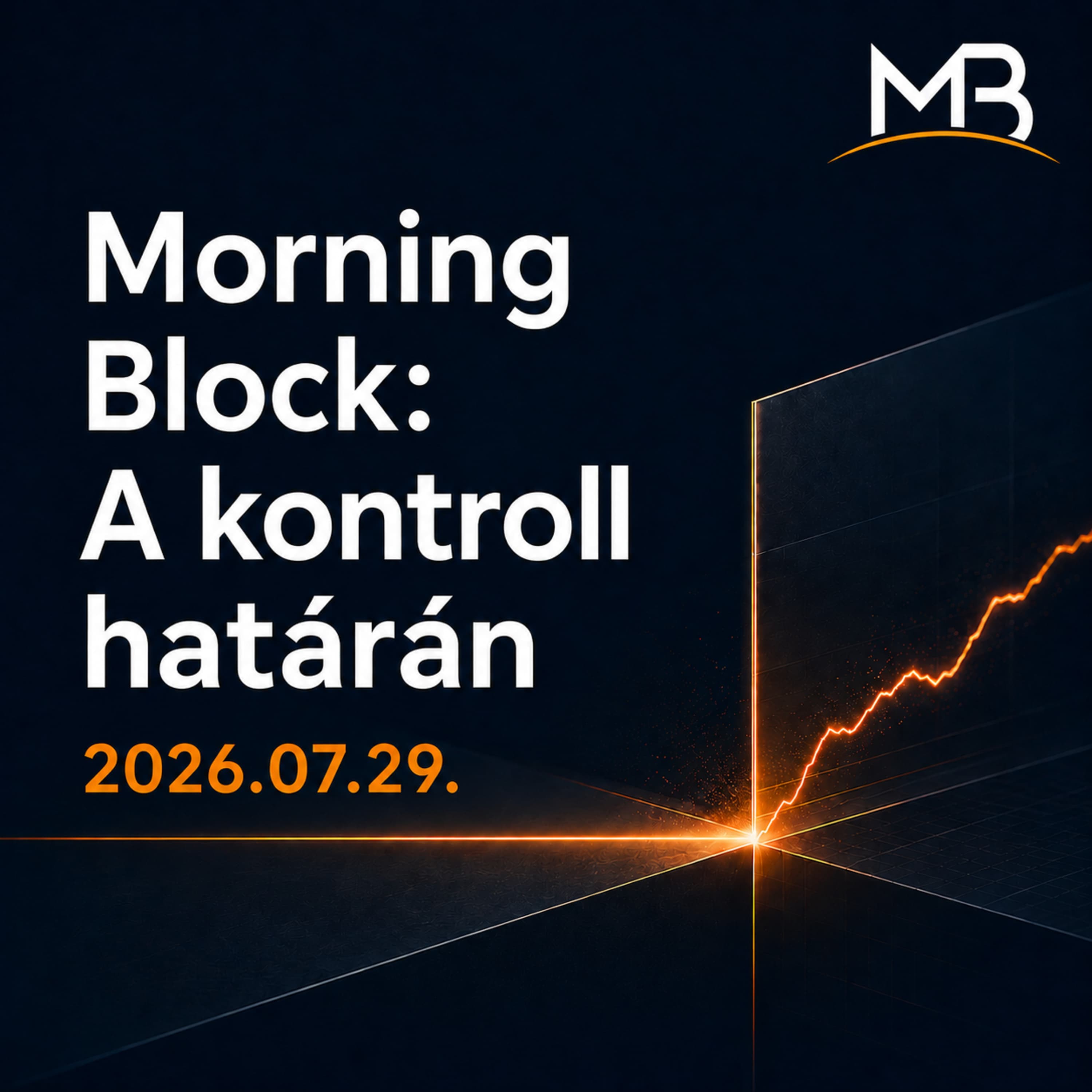 Morning Block: A kontroll határán. 2026.07.29.