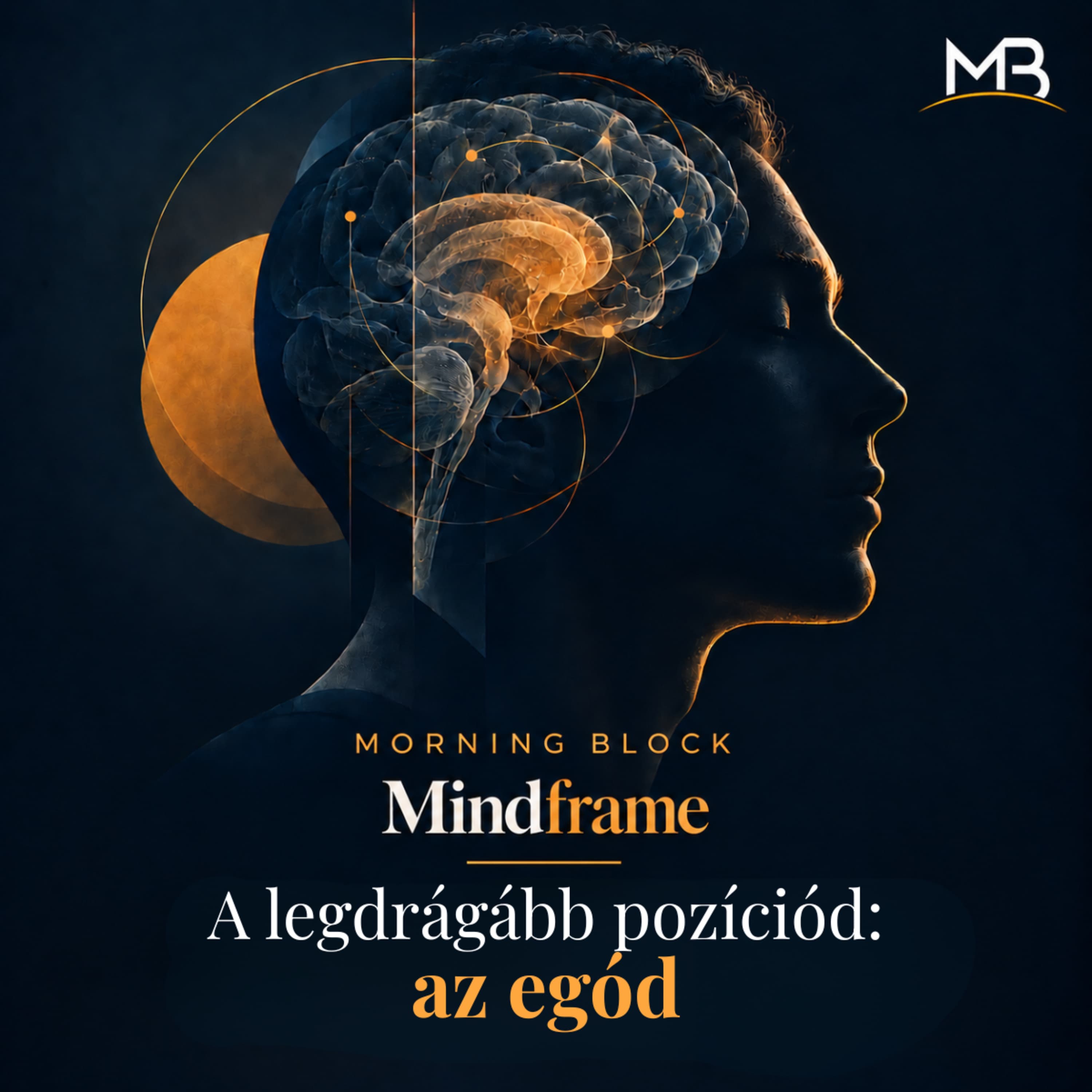 A legdrágább pozíciód: az egód | Morning Block: Mindframe