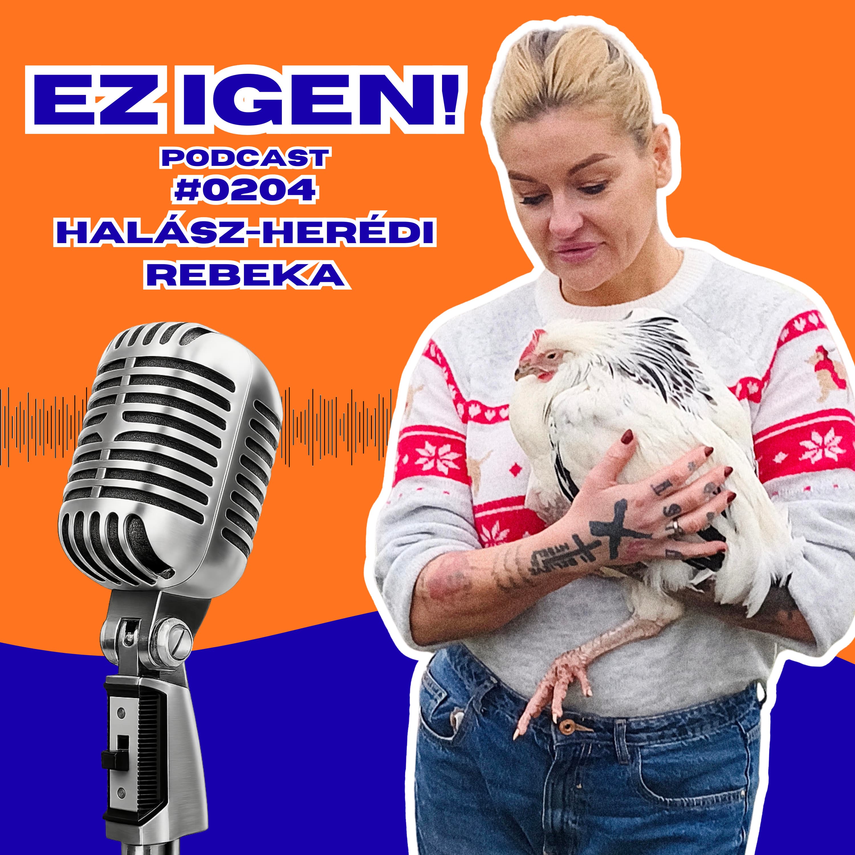 #0204 - Halász-Herédi Rebeka: "Biztonságban érzem magam, amit gyerekkoromban soha nem éreztem"