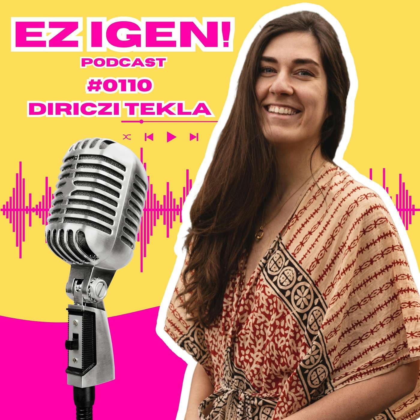 #0110 - Diriczi Tekla: "Lehet, hogy fejből mindent kibírnék, de nem biztos, hogy mindent ki kell bírni"