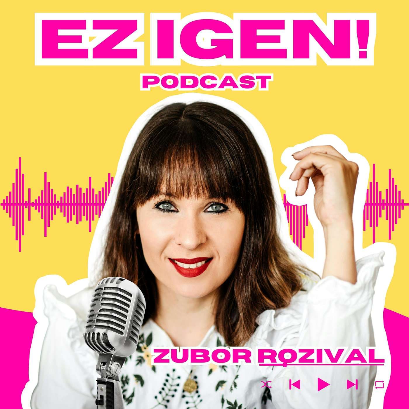 Ez igen! podcast Zubor Rozival - bemutatkozó