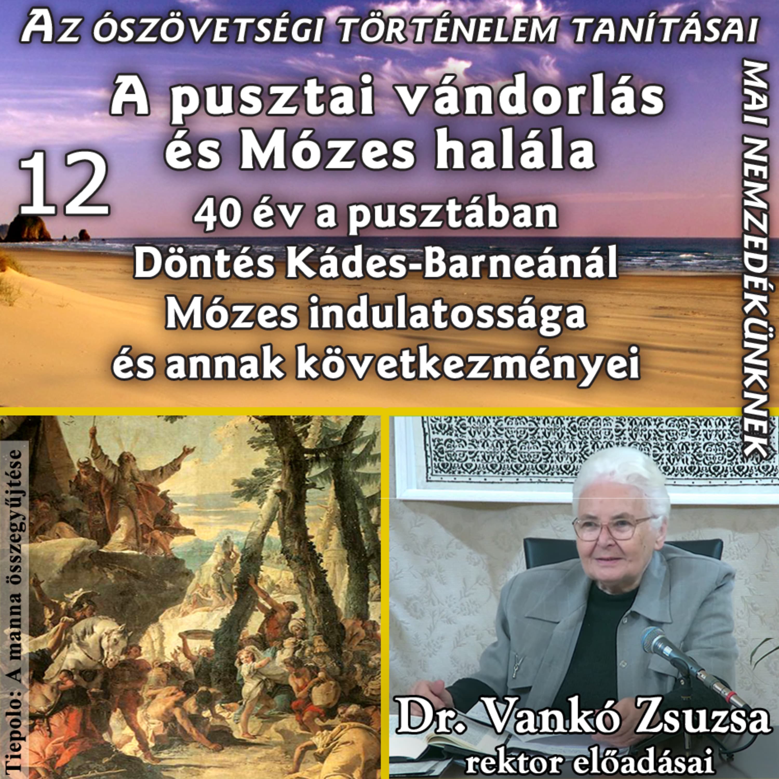 12. A pusztai vándorlás és Mózes halála – Mózes indulatossága • Dr. Vankó Zsuzsa