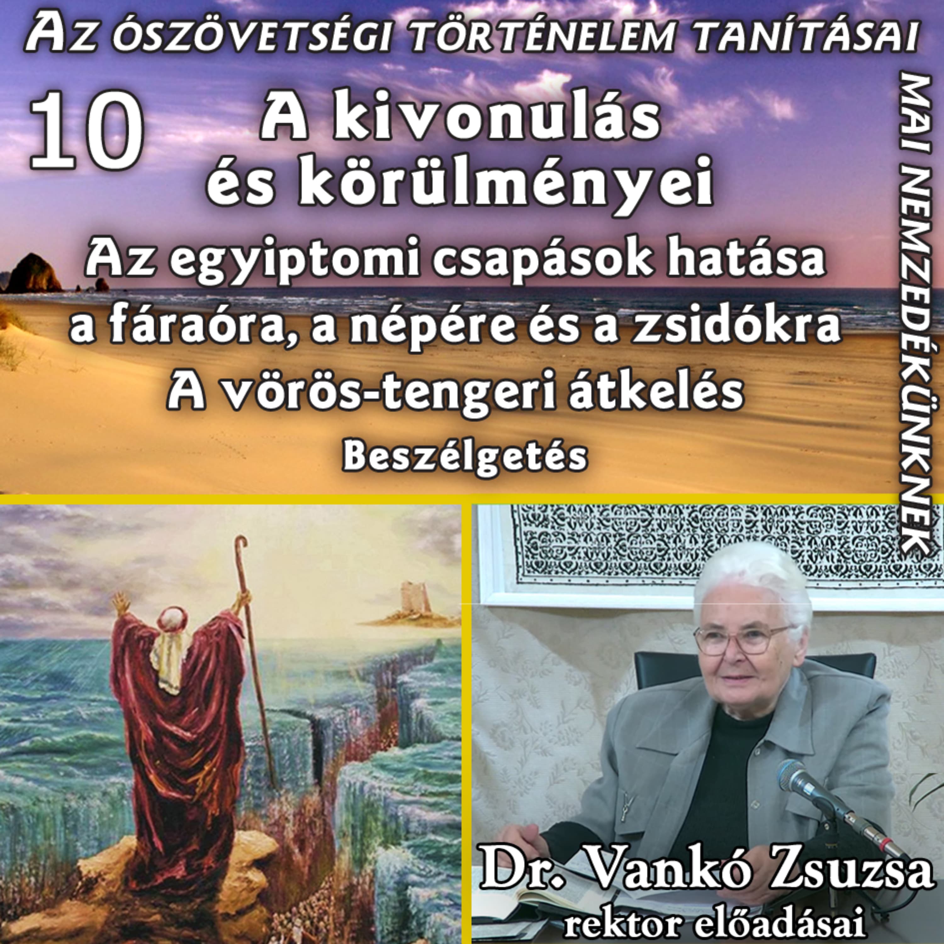 10b. Beszélgetés: A kivonulás és körülményei – Az egyiptomi csapások • Dr. Vankó Zsuzsa