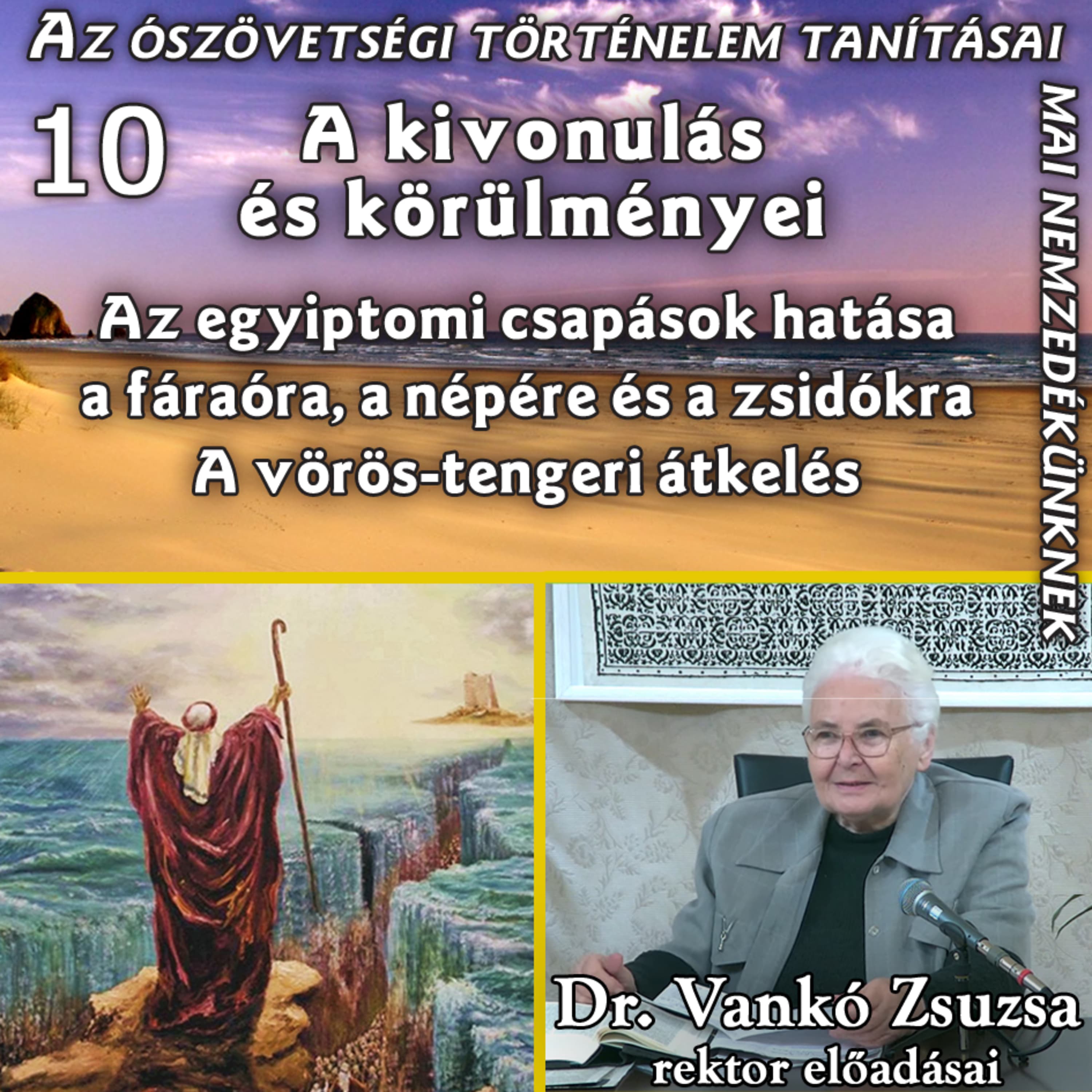 10. A kivonulás és körülményei – Az egyiptomi csapások • Dr. Vankó Zsuzsa