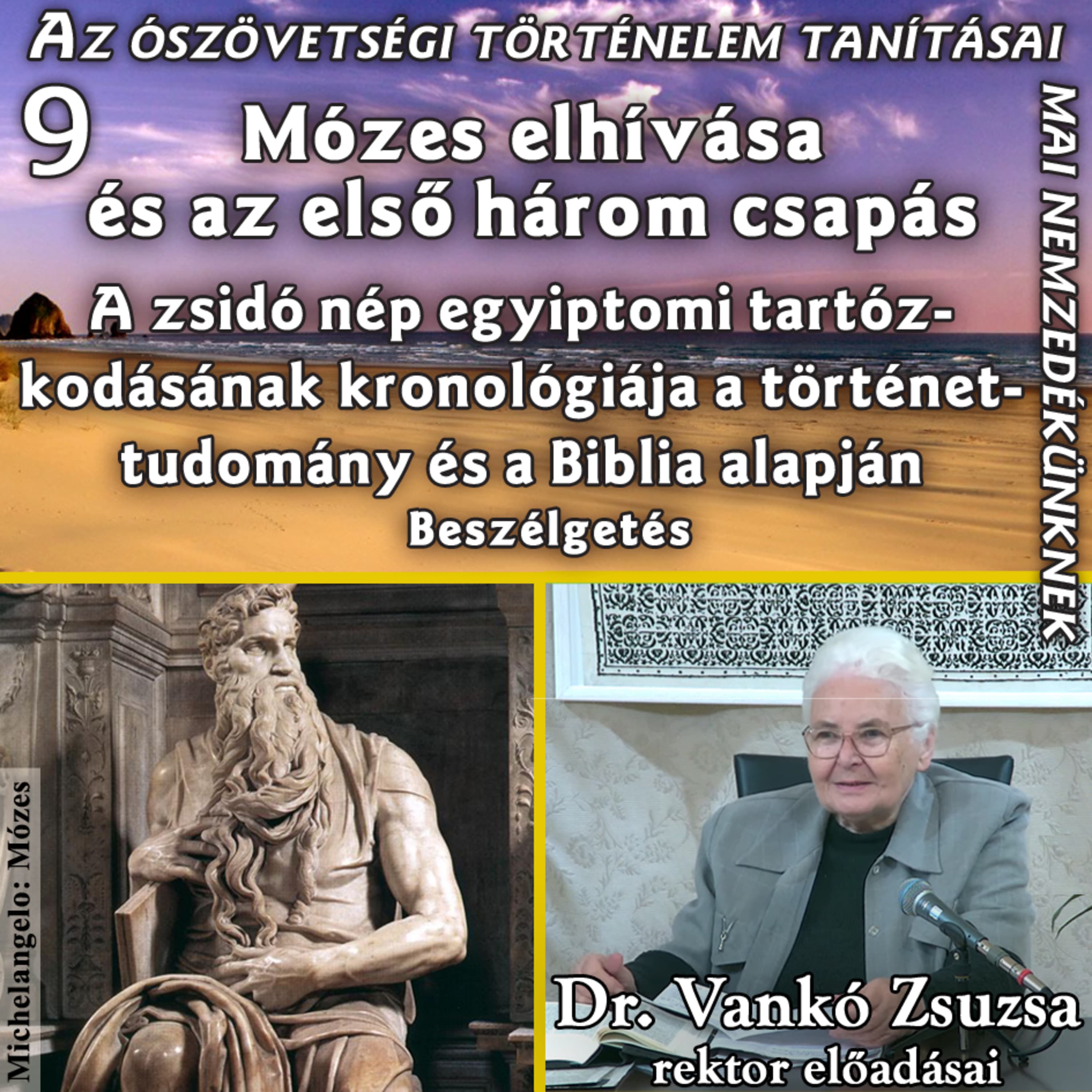 9b. Beszélgetés: Mózes elhívása és az első három csapás • Dr. Vankó Zsuzsa