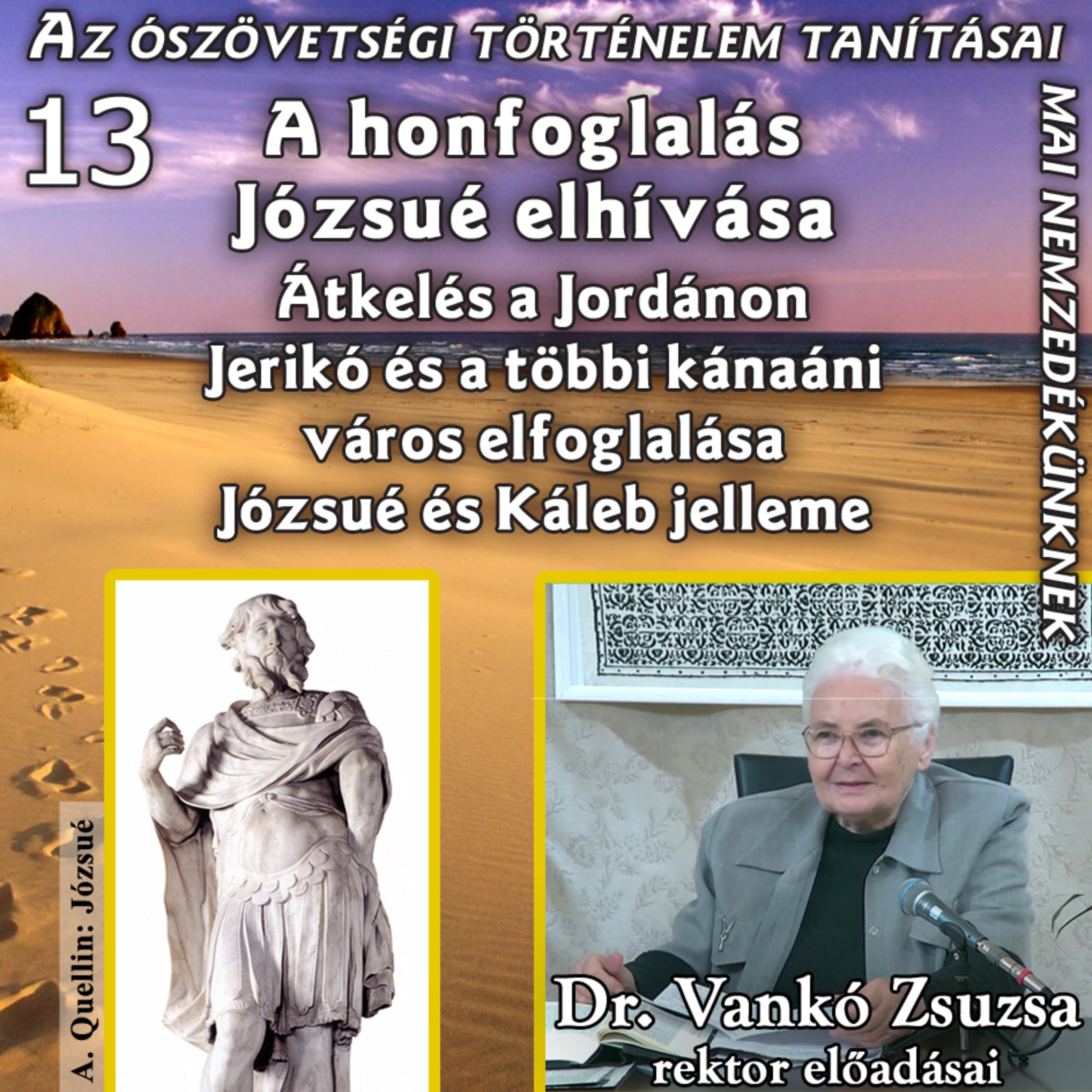 13. A honfoglalás – Józsué elhívása – Jerikó elfoglalása – Józsué és Káleb jelleme • Dr. Vankó Zsuzsa