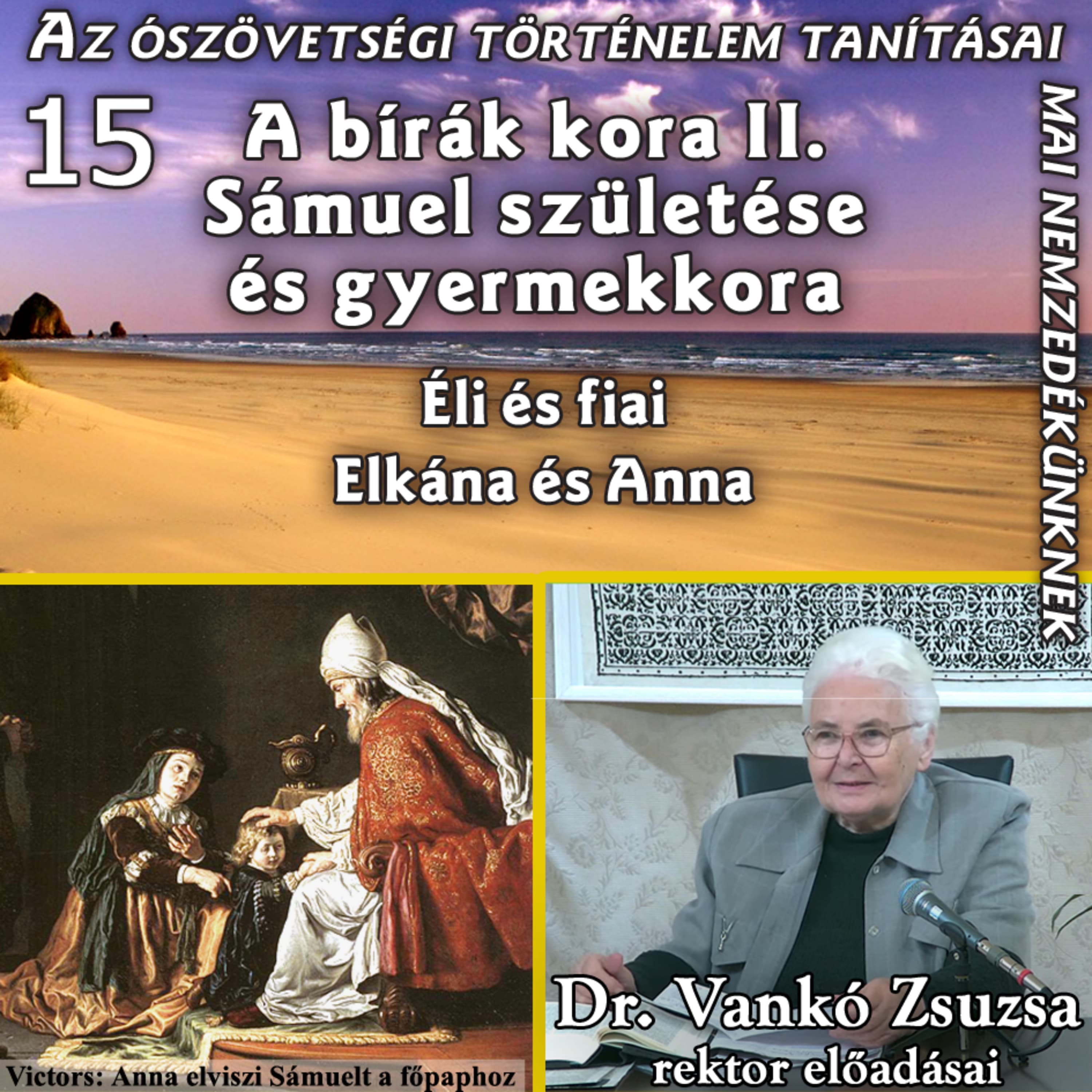 15. Bírák kora II. rész – Sámuel születése és gyermekkora • Dr. Vankó Zsuzsa