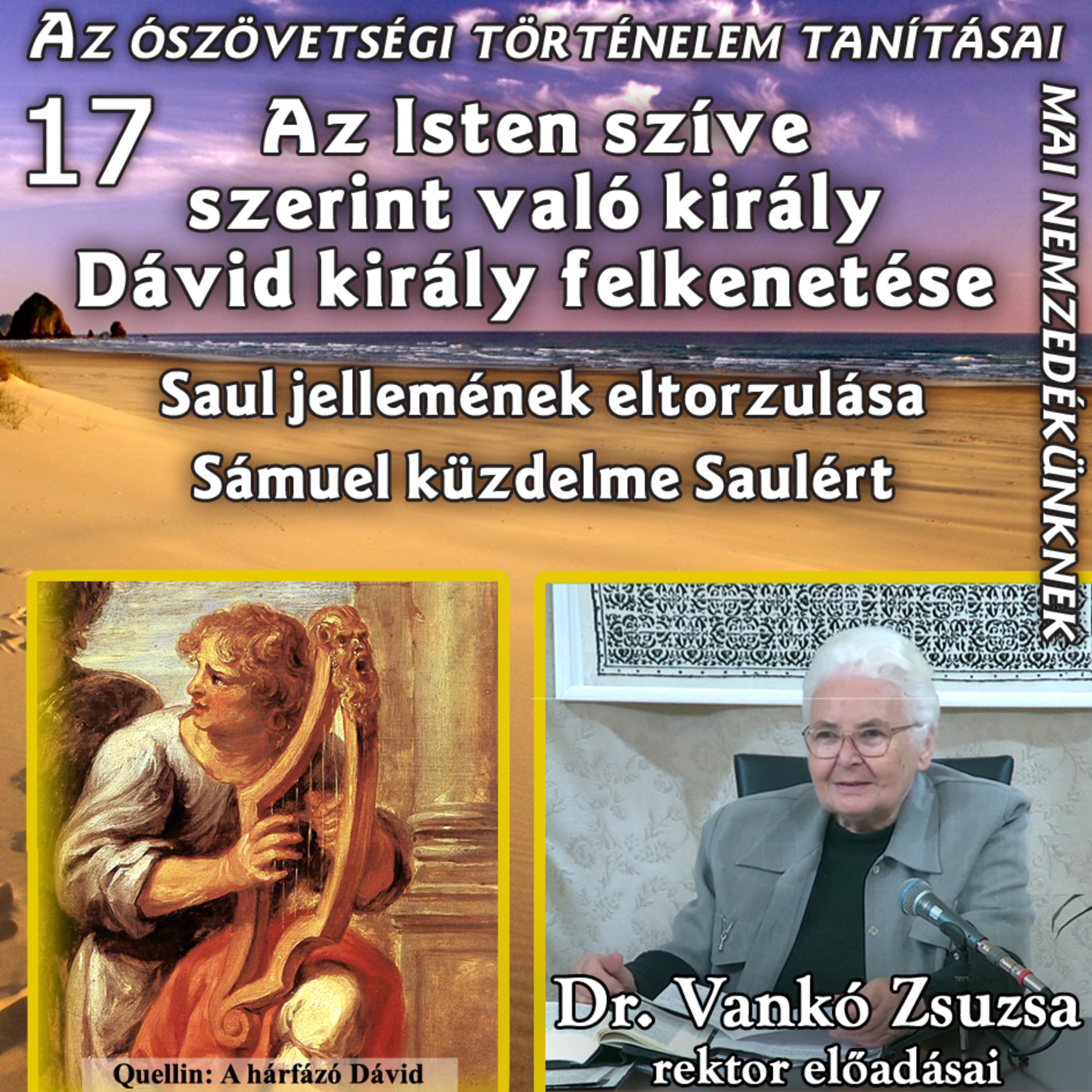 17. Az Isten szíve szerinti király – Dávid király felkenetése – Saul jellemének eltorzulása • Dr. Vankó Zsuzsa