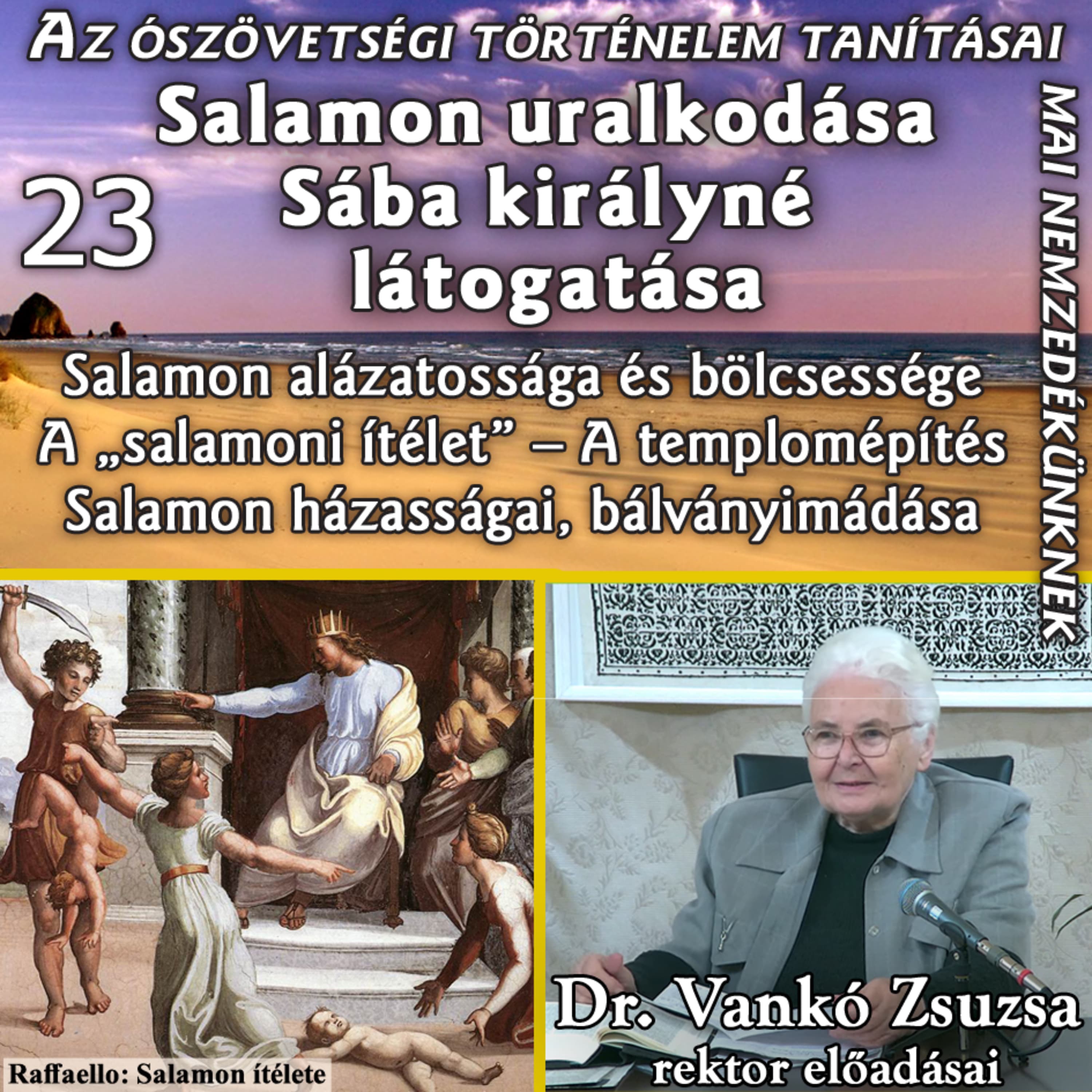 23. Salamon uralkodása – Sába királyné látogatása – A „salamoni ítélet” • Dr. Vankó Zsuzsa
