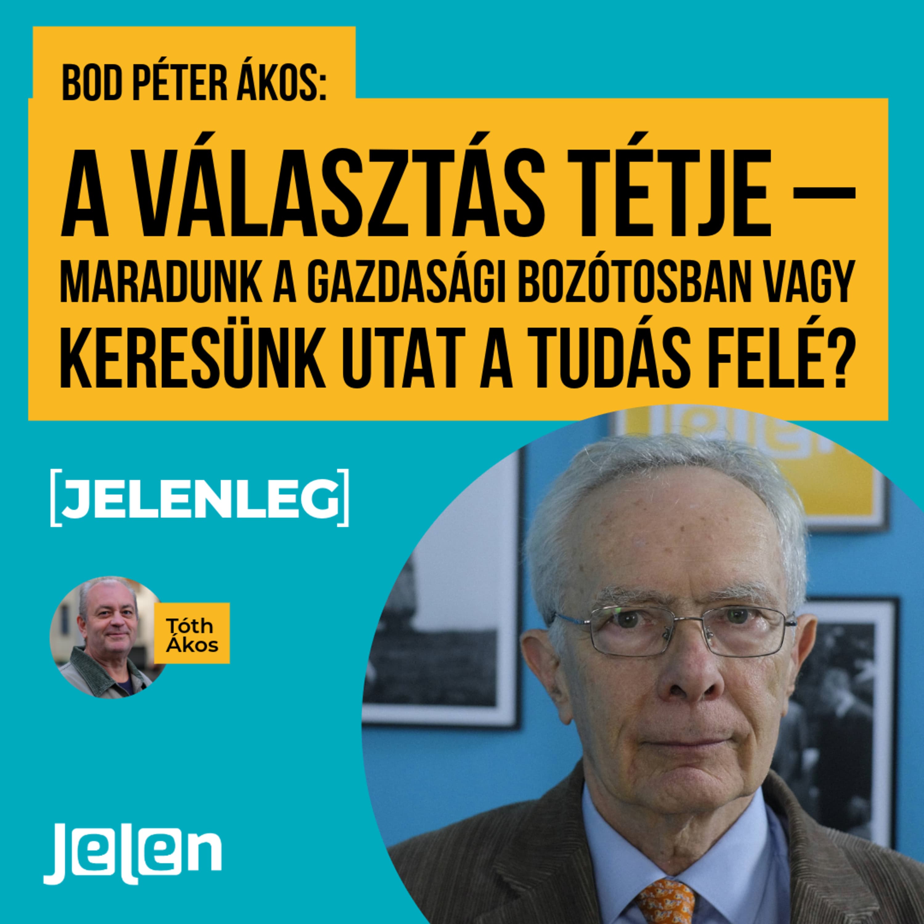 Bod Péter Ákos: A választás tétje – Maradunk a gazdasági bozótosban vagy keresünk utat a tudás felé?