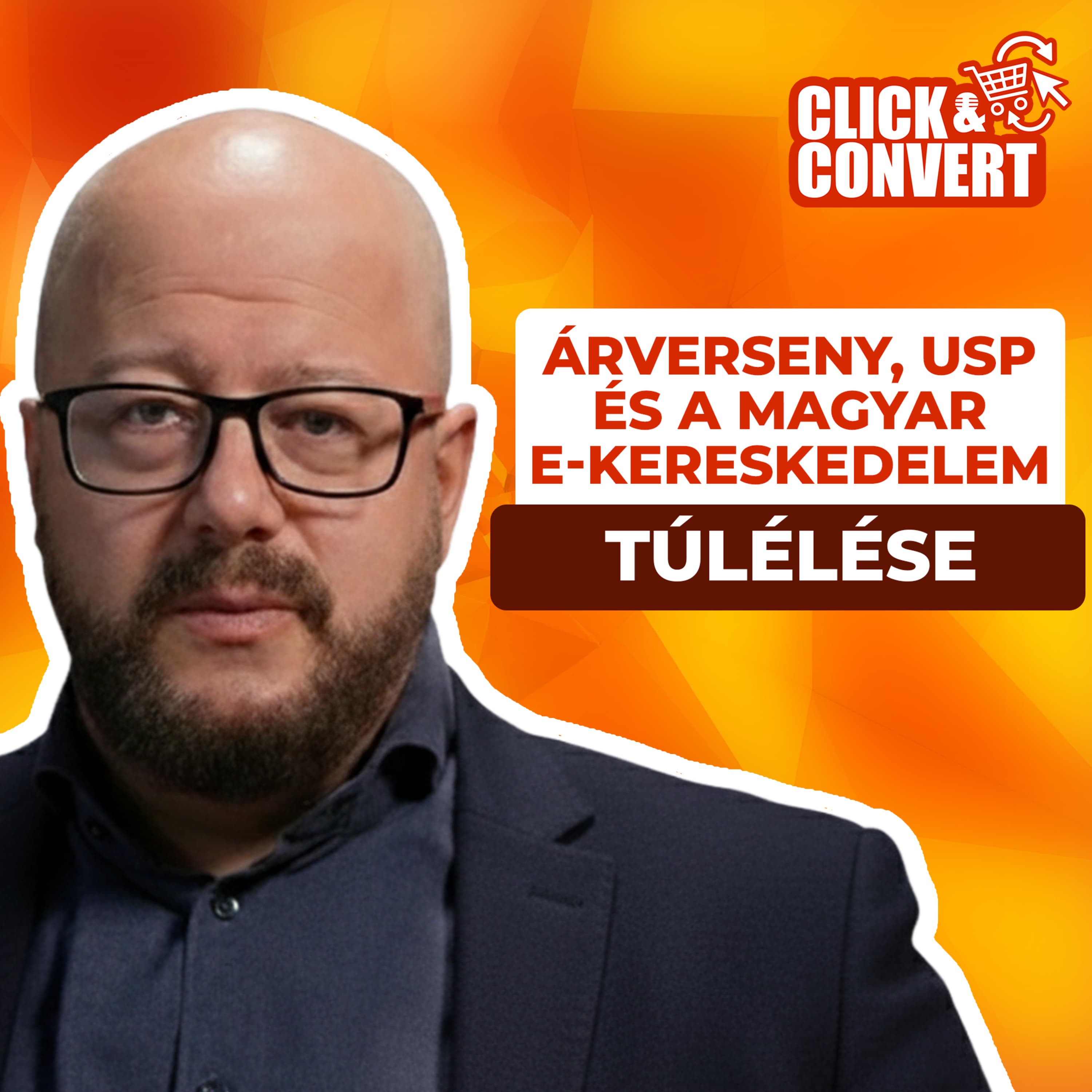 Click&Convert Podcast - EP1: Árverseny, USP és a magyar e-kereskedelem túlélése
