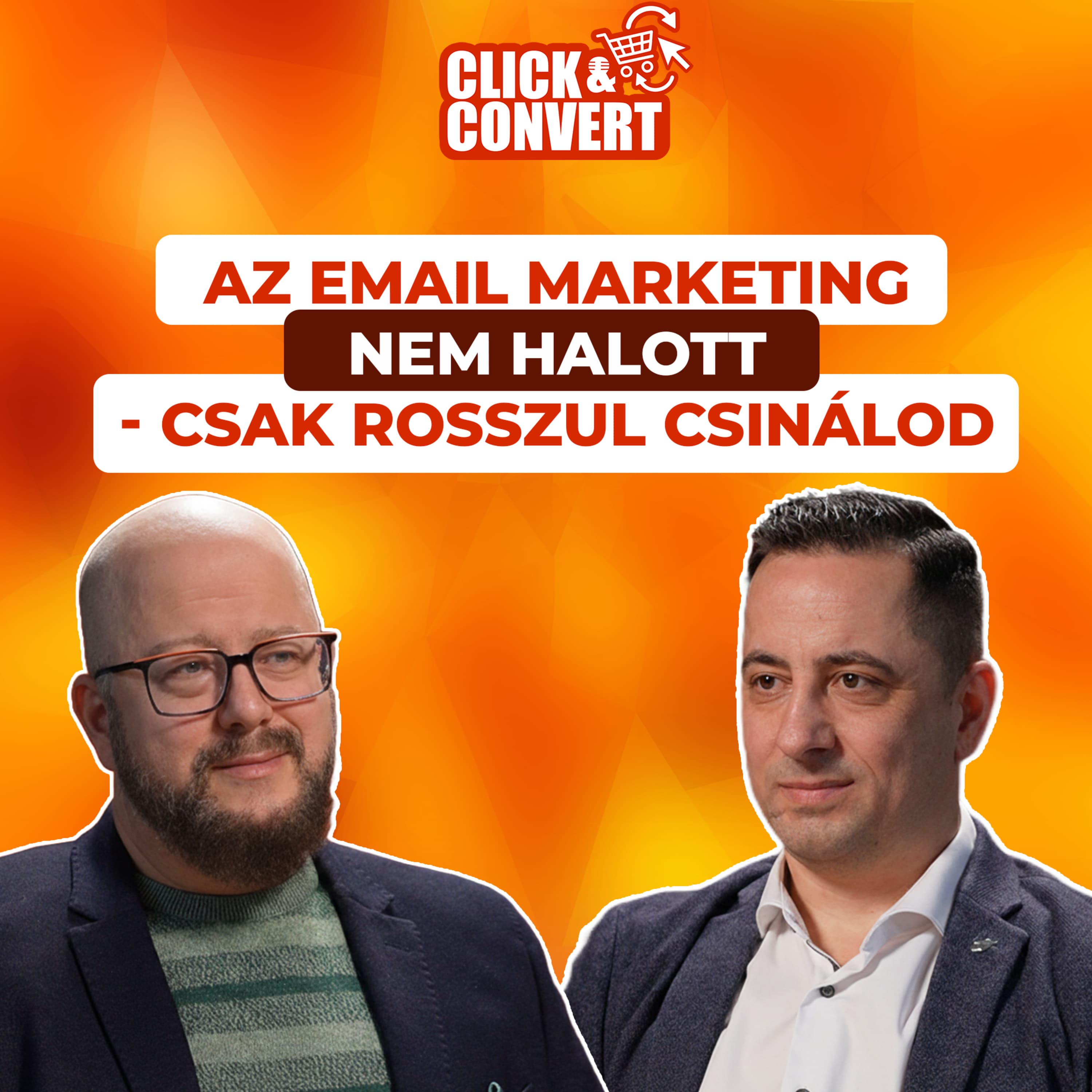 Click&Convert - EP5: Az e-mail marketing NEM halott – csak rosszul csinálod!