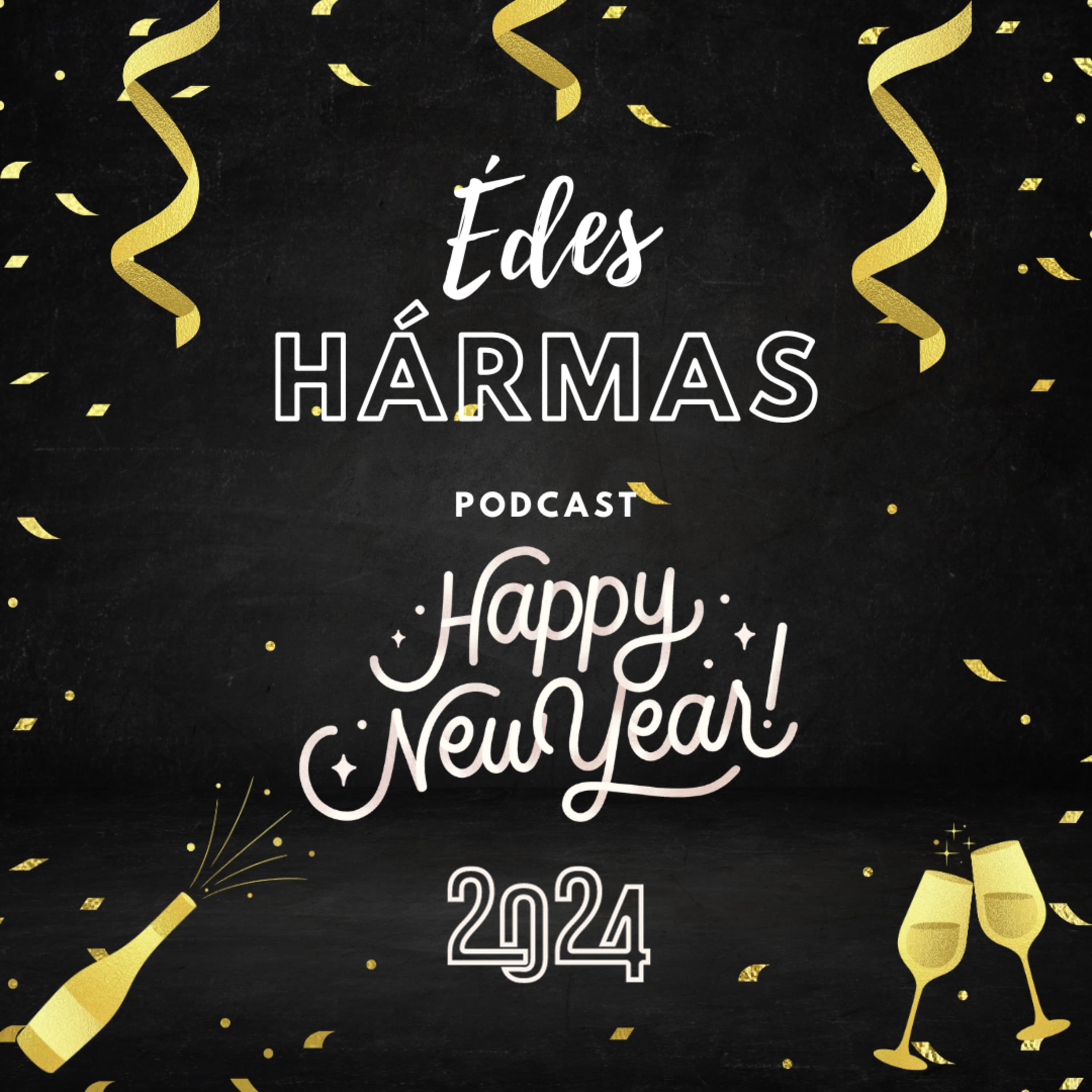 Édes Hármas Podcast- Szilveszteri különkiadás