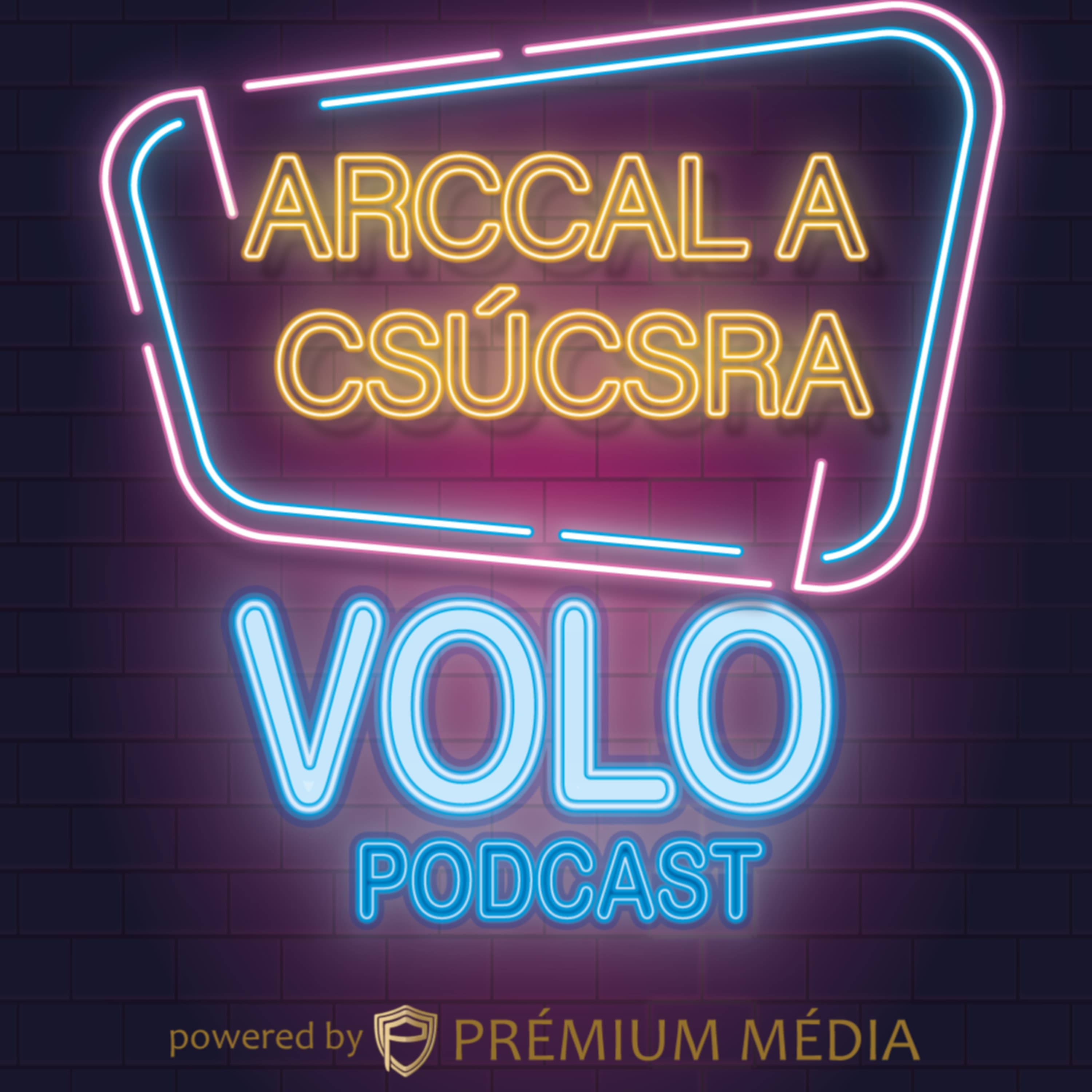 ARCCAL A CSÚCSRA - VOLO Podcast