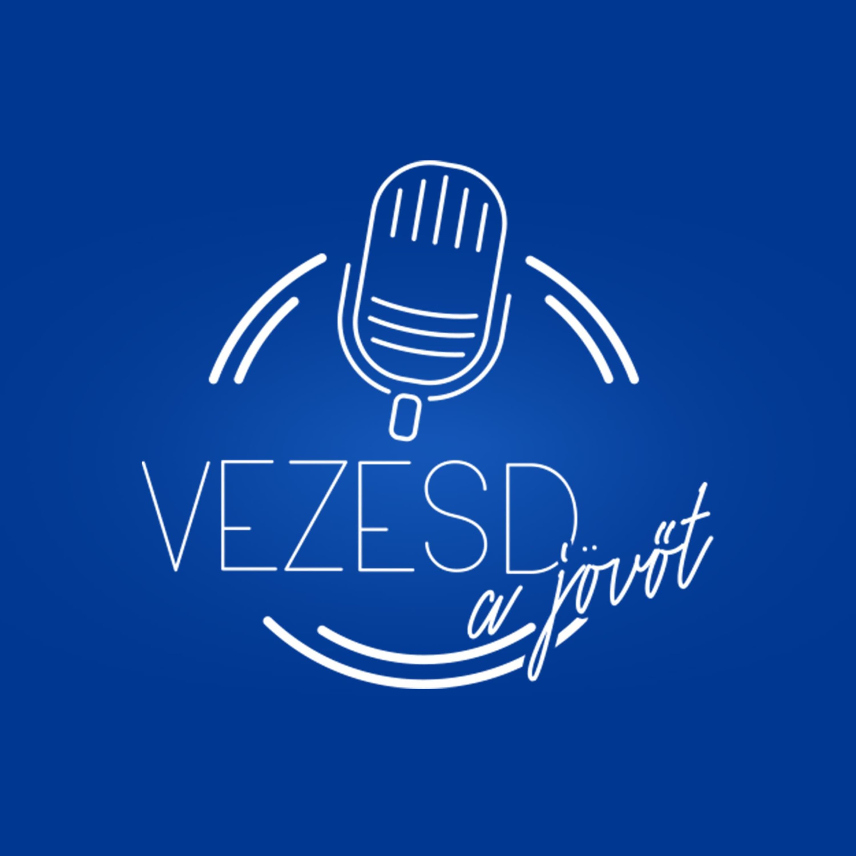 Vezesd a jövőt podcast 🎙️