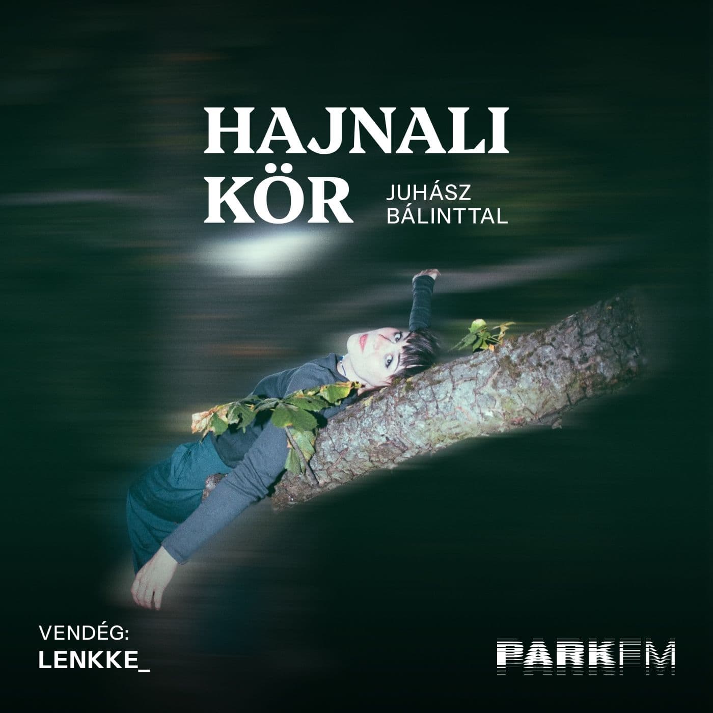 Lenkke_: Hiszek abban, amit szeretnék közölni és hiszek a módjában is | Park FM – Hajnali Kör