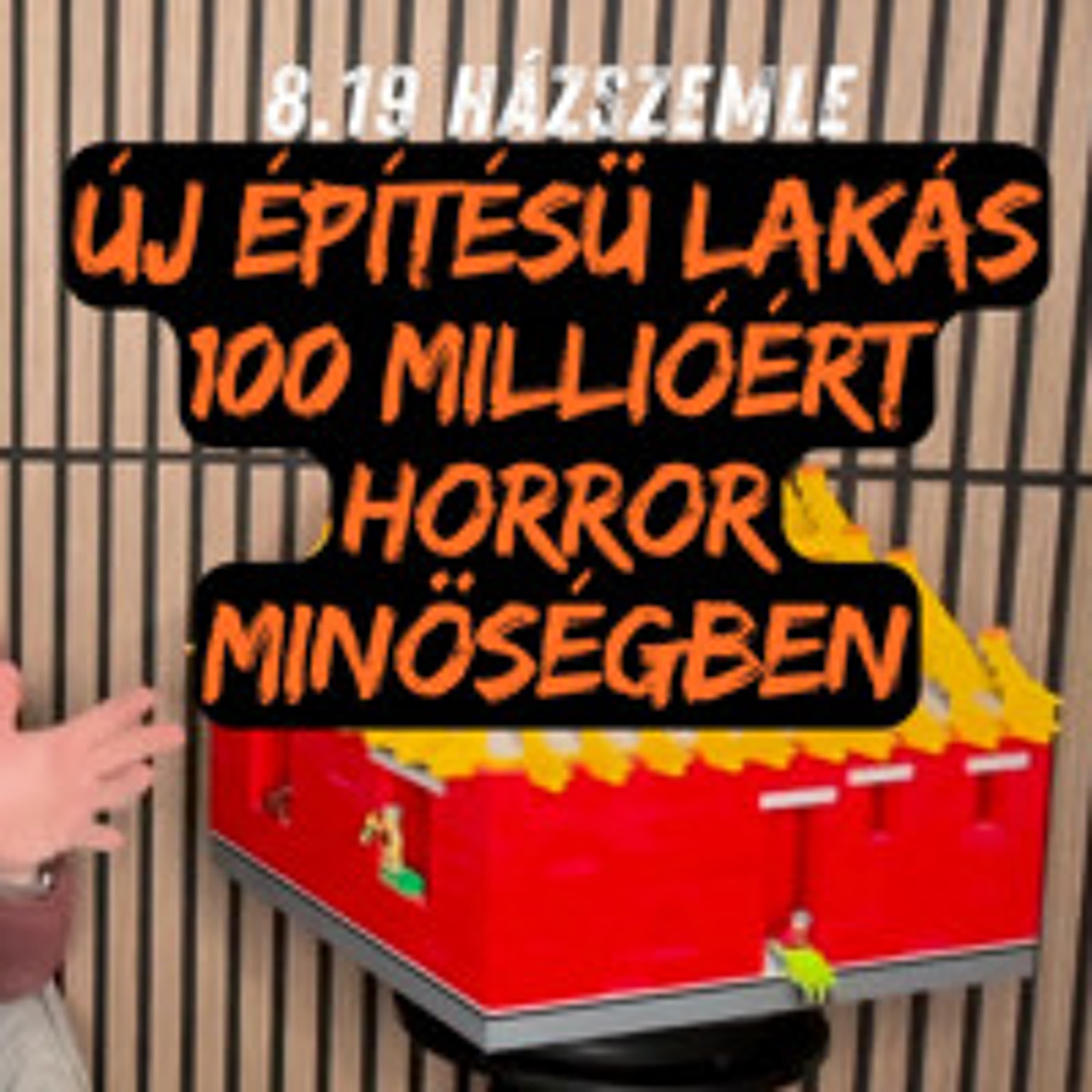 PODCAST: Új építésű lakás 100 millióért, horror minőségben