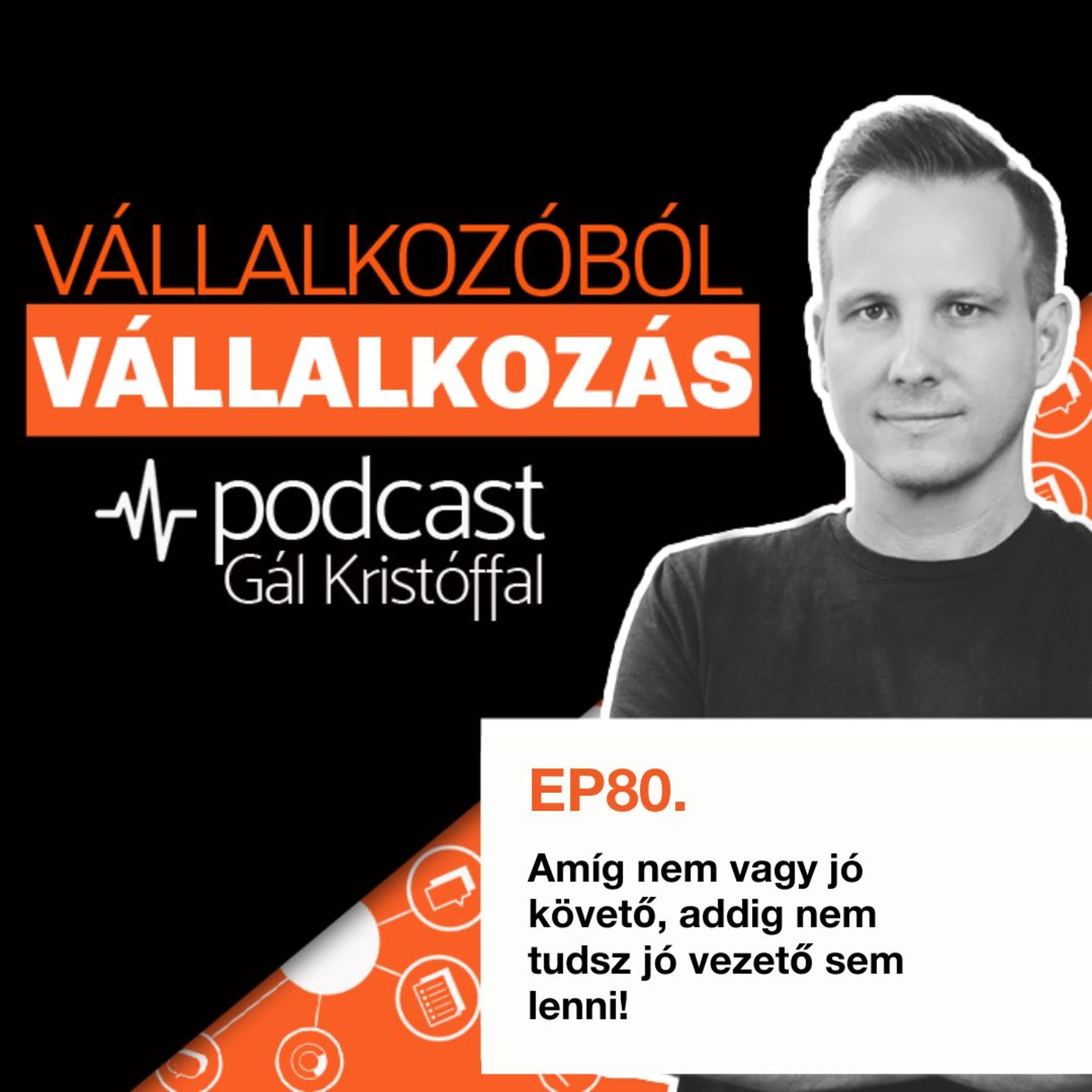 80. Amíg nem vagy jó követő, addig nem tudsz jó vezető sem lenni!