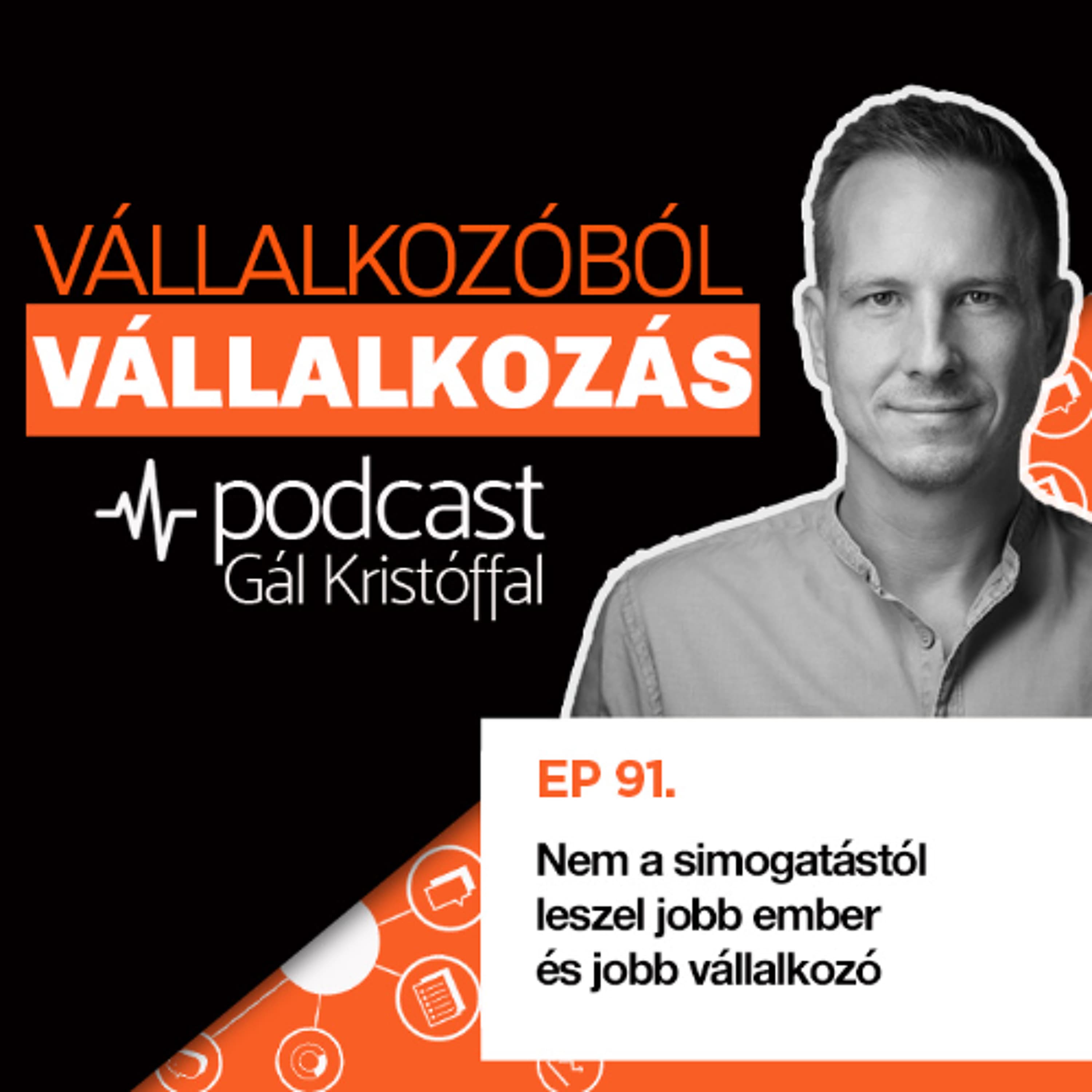 91. Nem a simogatástól leszel jobb ember és jobb vállalkozó