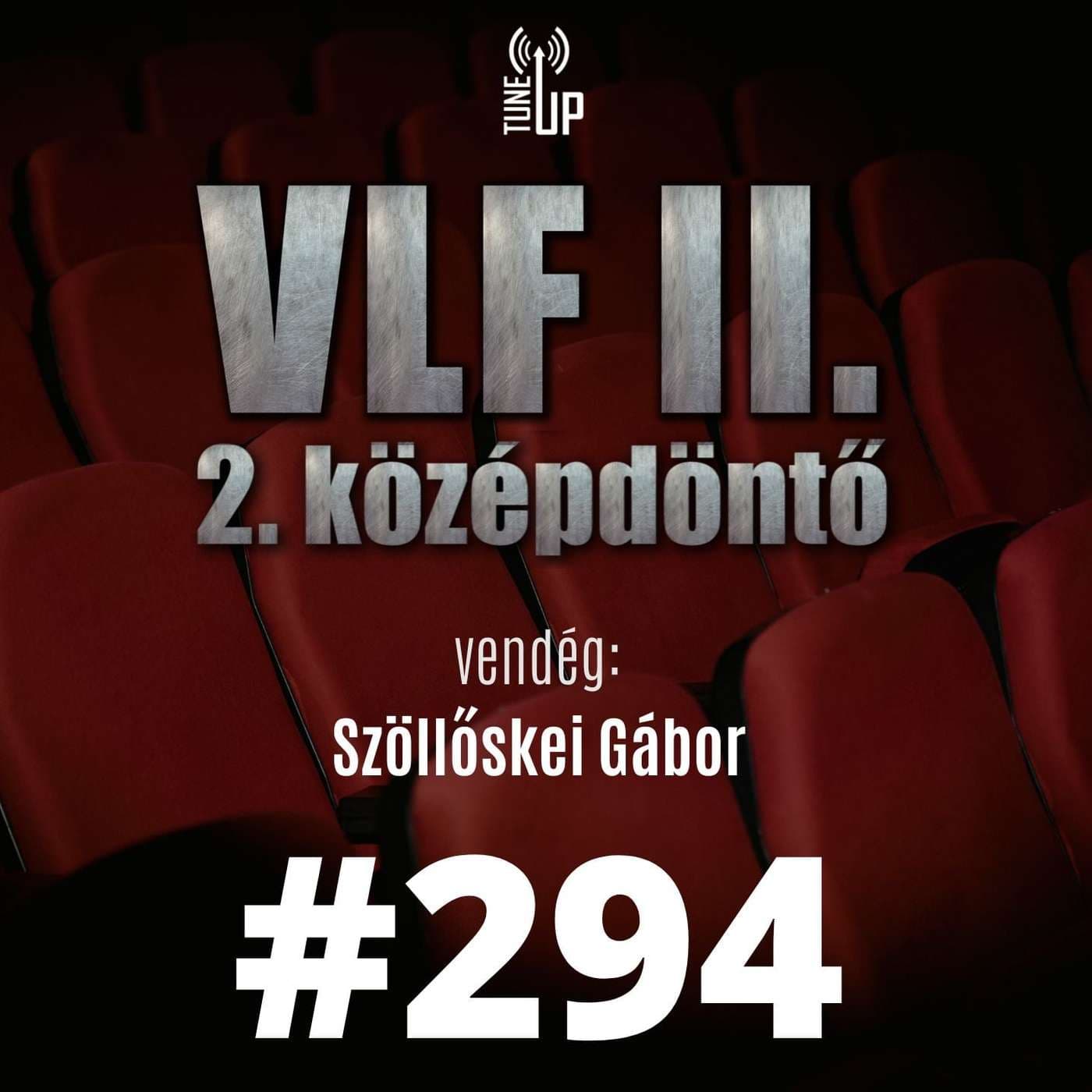 294. adás: A világ legjobb filmje II. - 2. középdöntő (vendég: Szöllőskei Gábor)