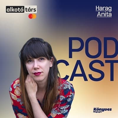 Harag Anita: Íróként nagyon vastag bőrt kell növeszteni // Alkotótárs podcast II.